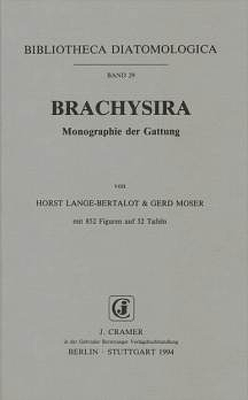 Cover image of: Horst Lange-Bertalot; Gerd Moser - Brachysira. Monographie der Gattung Wichtige Indikator-Species für das Gewässer-Monitoring und 
<i>Naviculadicta</i> nov.gen. Ein Lösungsvorschlag zu dem
Problem <i>Navicula</i> sensu lato ohne <i>Navicula</i>
sensu stricto