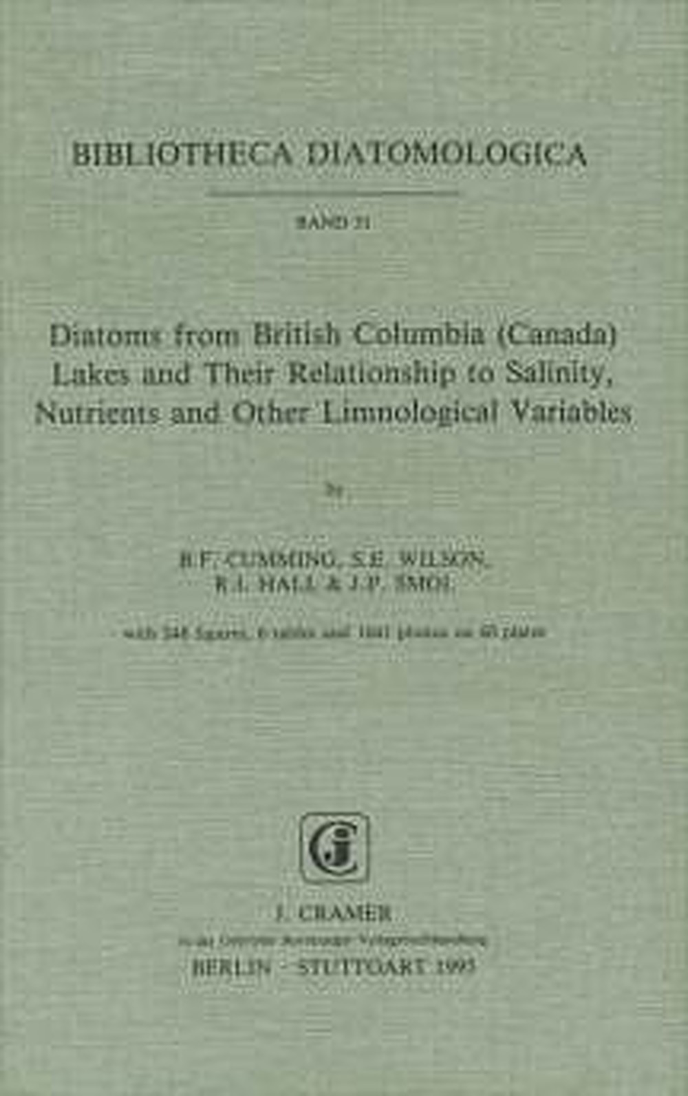 Cover image of: B.F. Cumming; Wilson, S.E., Hall, R.I.; John P. Smol - Diatoms from British Columbia (Canada) Lakes and their
Relationship to Salinity, Nutrients and Other Limnological
Variables 