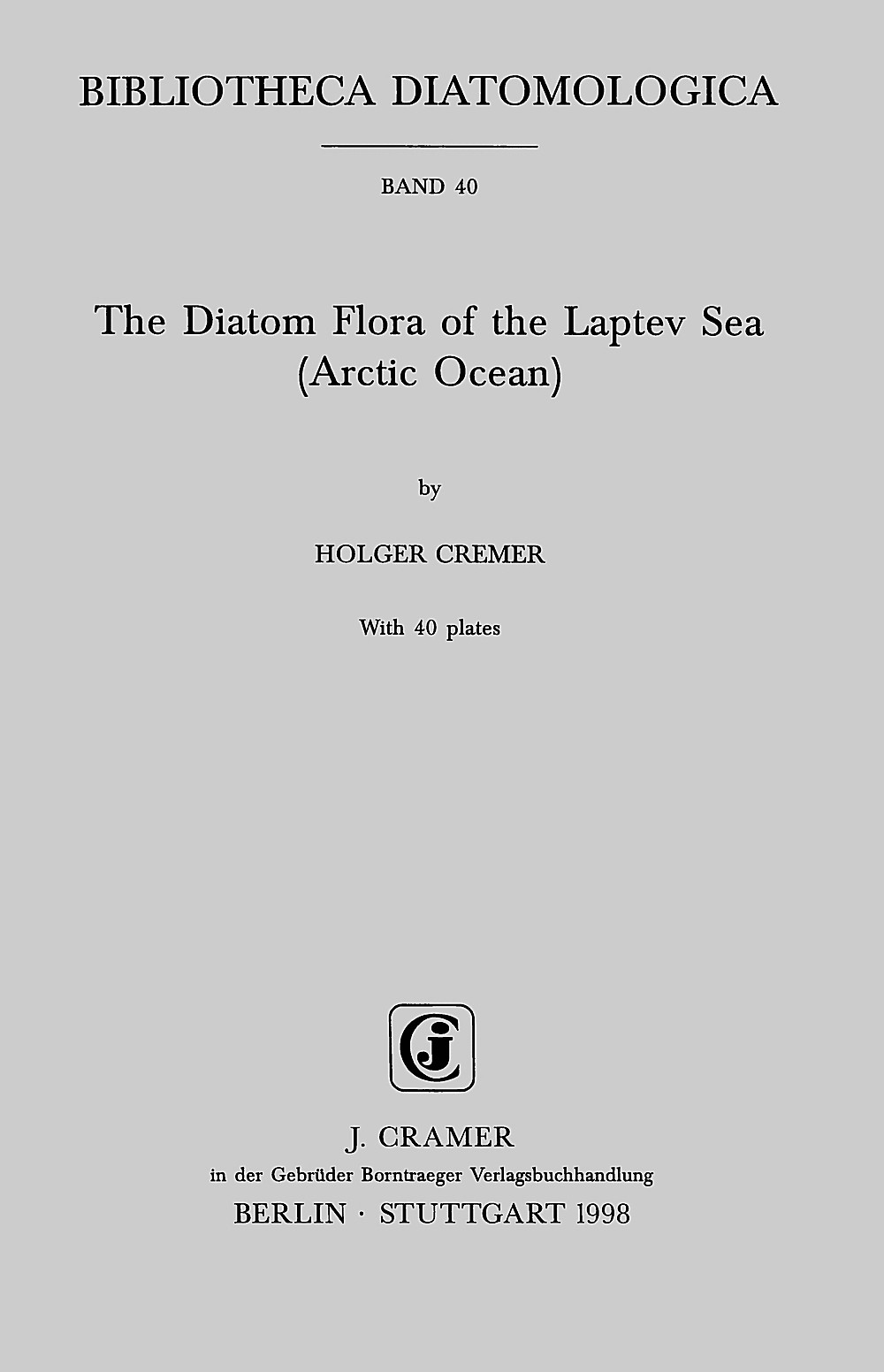 Umschlagbild des Buches: Holger Cremer - The Diatom Flora of the Laptev Sea (Arctic Ocean) 