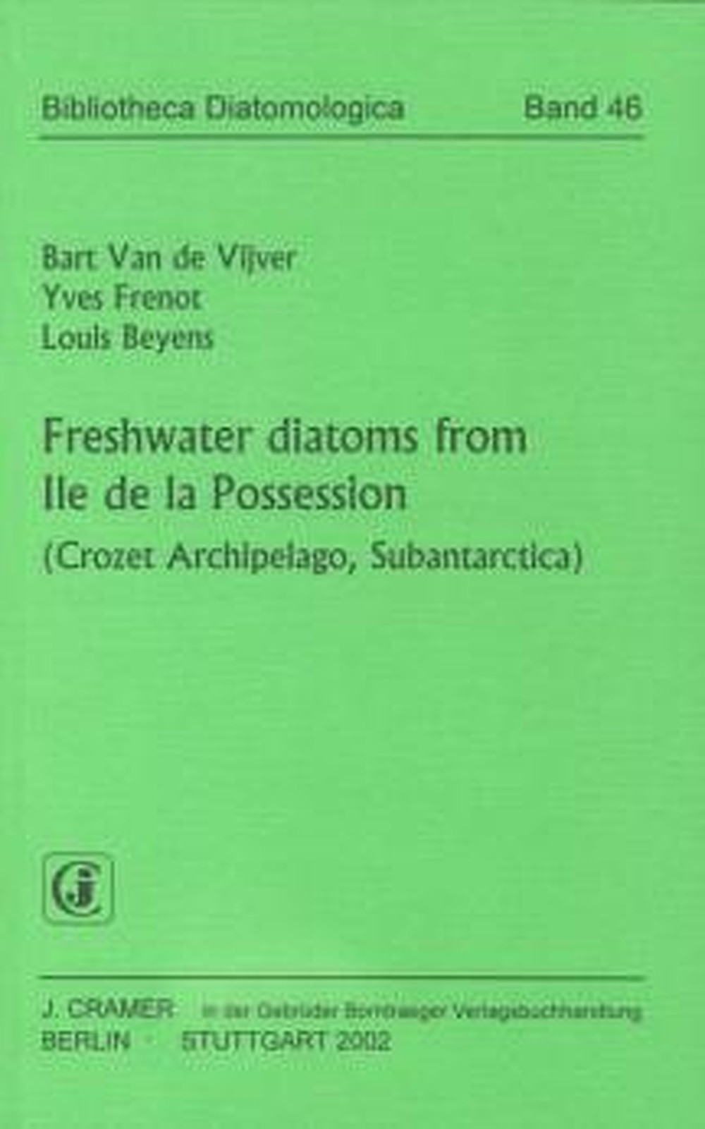 Cover image of: Bart Van de Vijver; Yves Frenot; Louis Beyens - Freshwater Diatoms from Ile de la Possession (Crozet 
Archipelago, Subantarctica) 