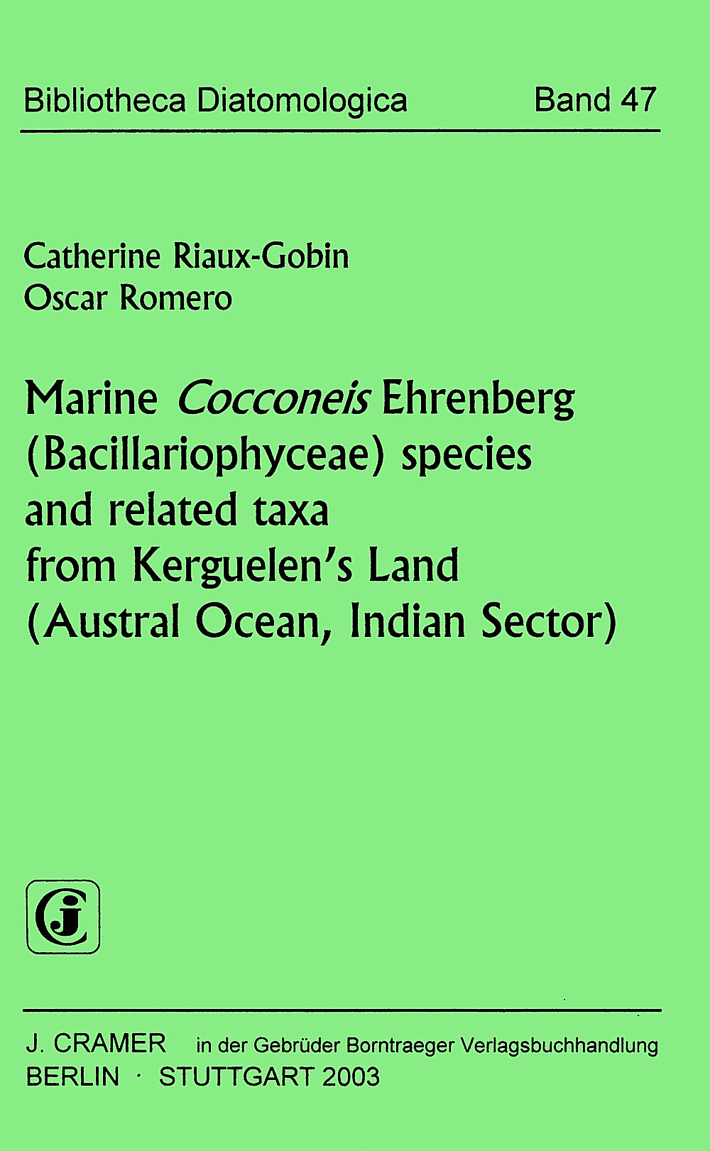 Cover image of: Catherine Riaux-Gobin; Oscar Romero - Marine <i>Cocconeis</i> Ehrenberg (Bacillariophyceae) 
species and related taxa from Kerguelen's Land (Austral 
Ocean, Indian Sector)
 