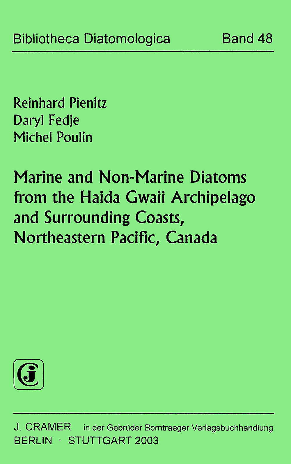 Image de couverture de: Reinhard Pienitz; Daryl Fedje; Michel Poulin - Marine and Non-Marine Diatoms from the Haida Gwaii 
Archipelago and Surrounding Coasts, Northeastern Pacific, 
Canada 
