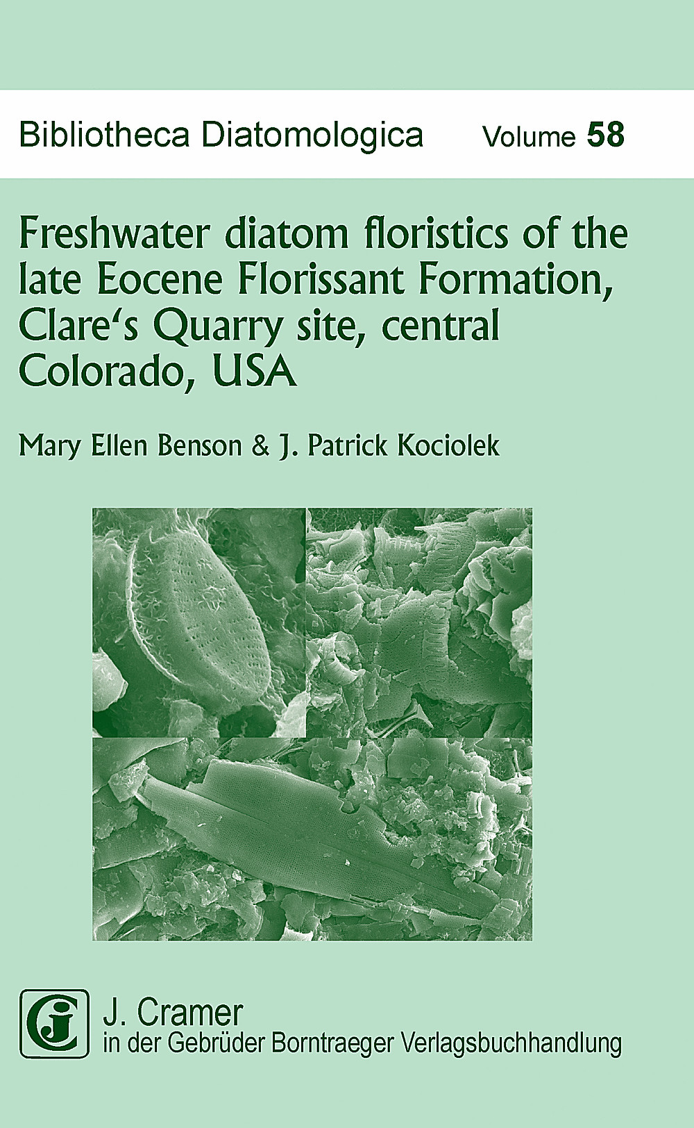 Cover image of: Mary Ellen Benson; J. Patrick Kociolek - Freshwater diatom floristics of the late Eocene Florissant
Formation, Clare's Quarry site, Central Colorado, USA 