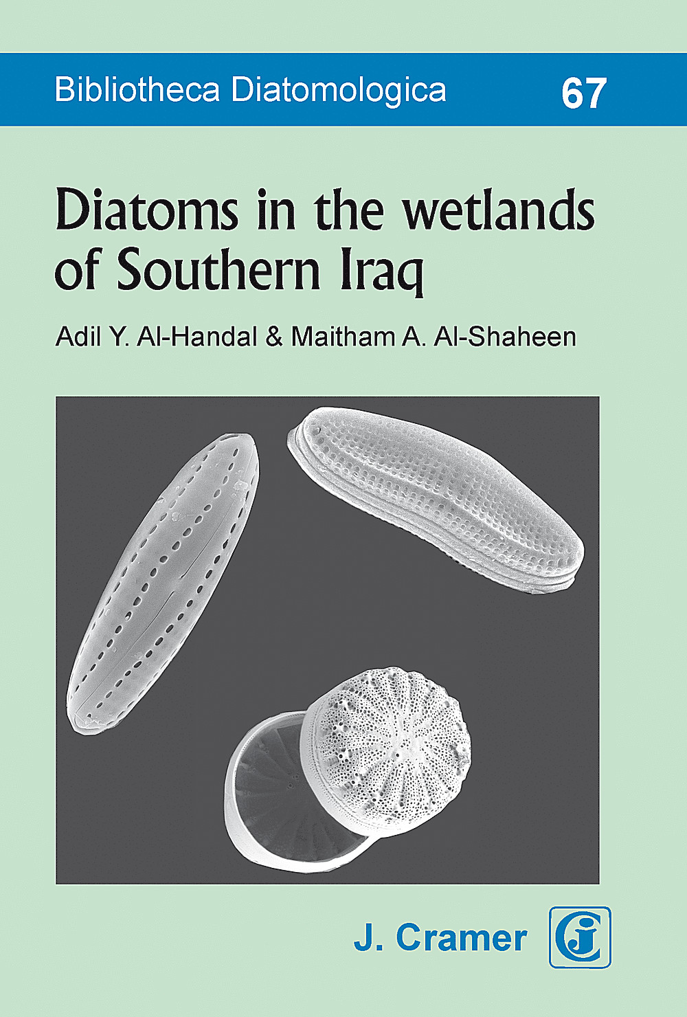 Cover image of: Adil Y. Al-Handal; Maitham Al-Shaheen - Diatoms in the wetlands of Southern Iraq 