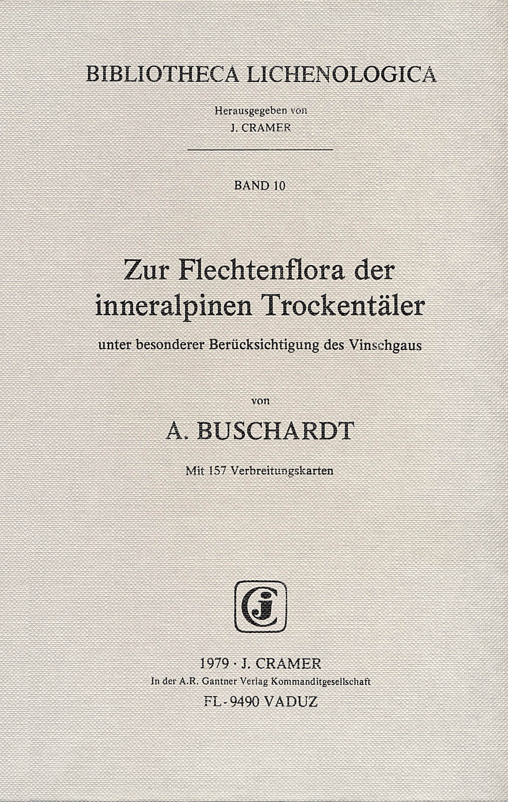 Cover image of: Arthur Kurt Buschardt - Zur Flechtenflora der inneralpinen Trockentäler unter besonderer Berücksichtigung des Vinschgaus 