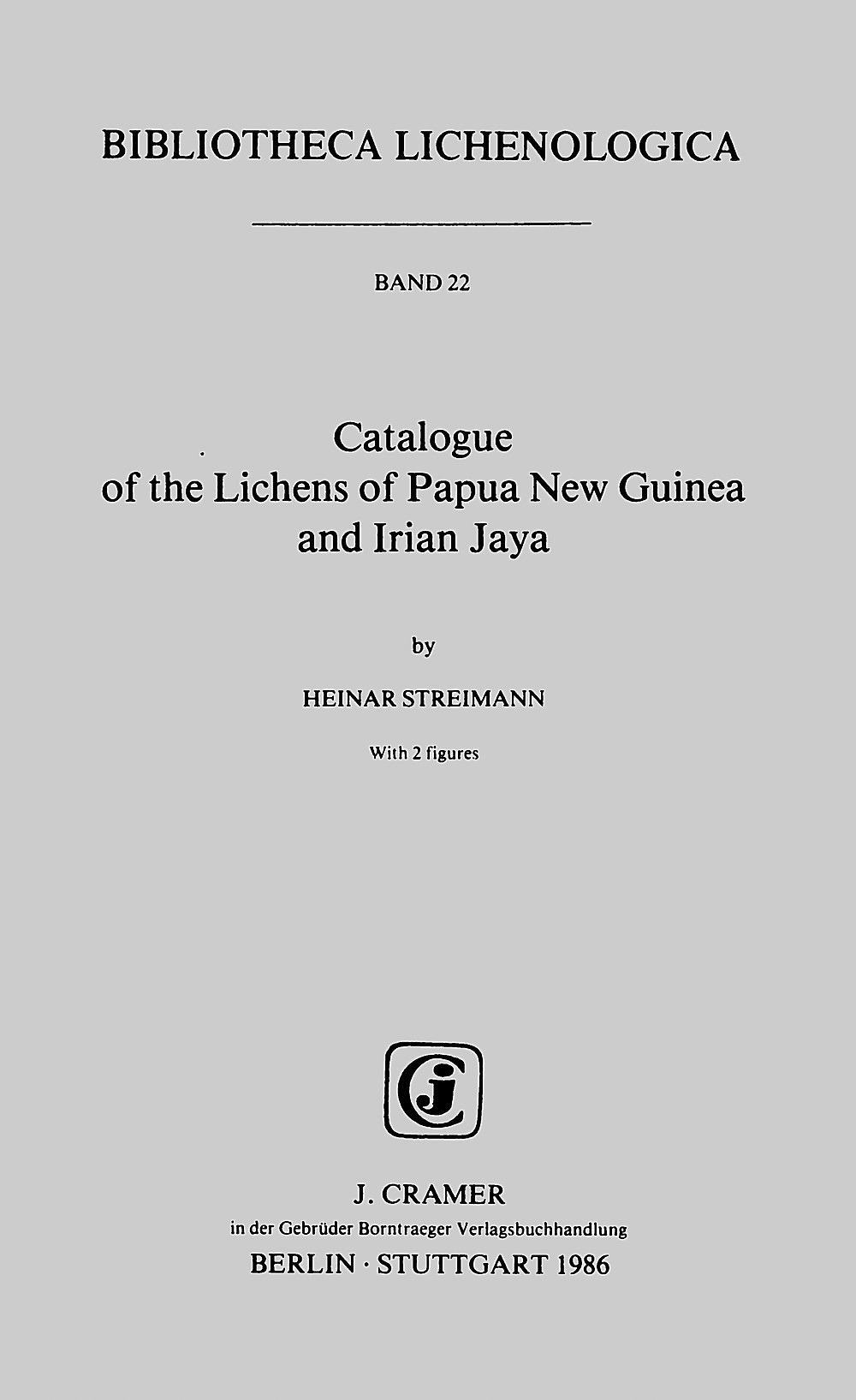 Image de couverture de: Heinar Streimann - Catalogue of the lichens of Papua New Guinea and Irian Jaya 