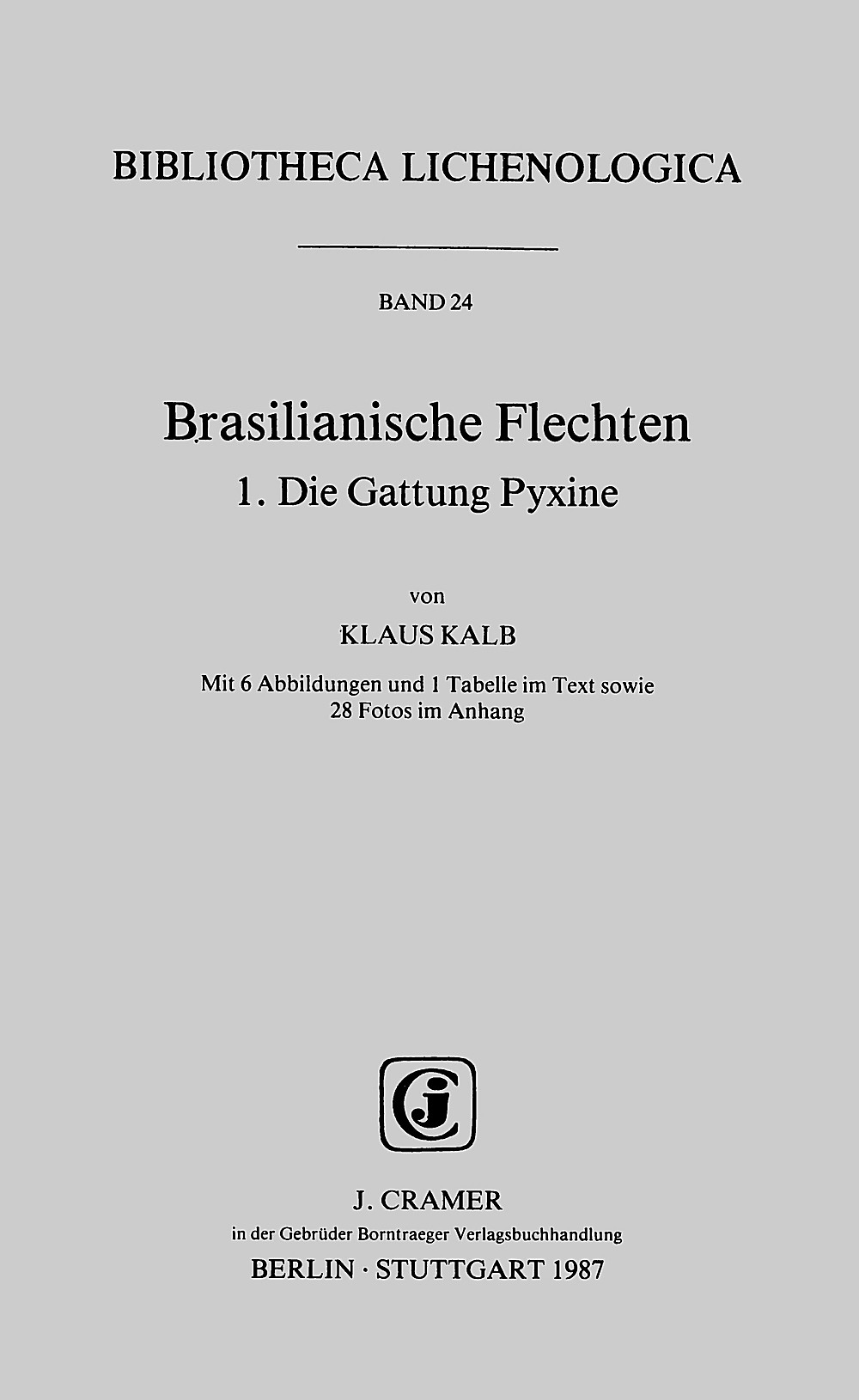 Image de couverture de: Klaus Kalb - Brasilianische Flechten 1. Die Gattung <i>Pyxine</i>