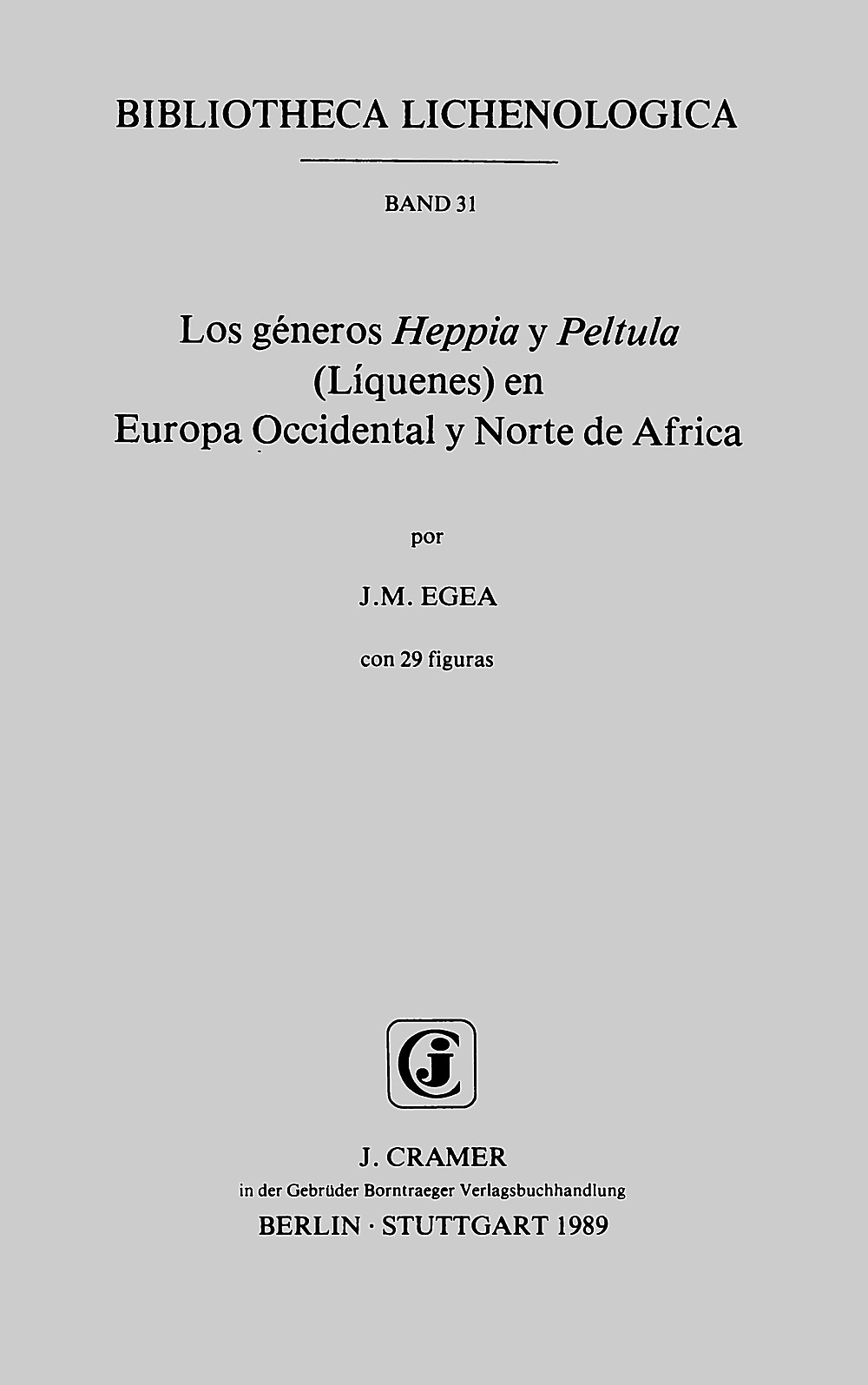 Cover image of: J. M. Egea - Los géneros Heppia y Peltula (Liquenes) en Europa Occidental y Norte de Africa 
