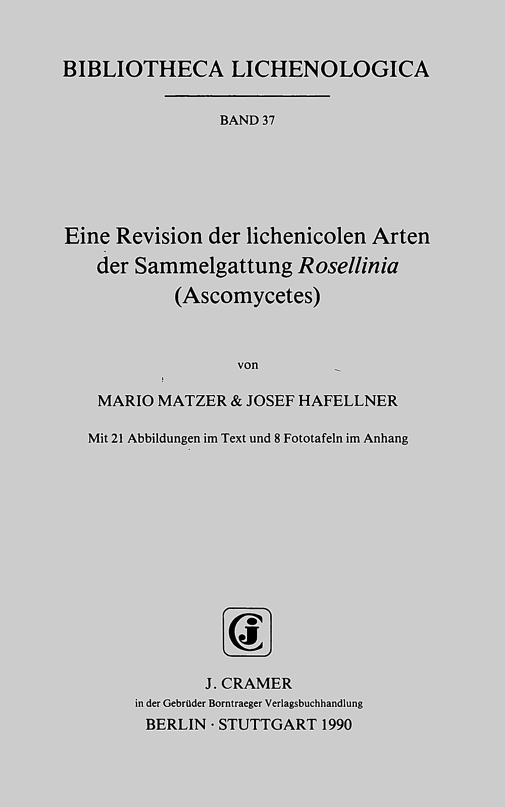 Cover image of: Mario Matzer; Josef Hafellner - Eine Revision der lichenicolen Arten der Sammelgattung Rosellina (Ascomycetes) 