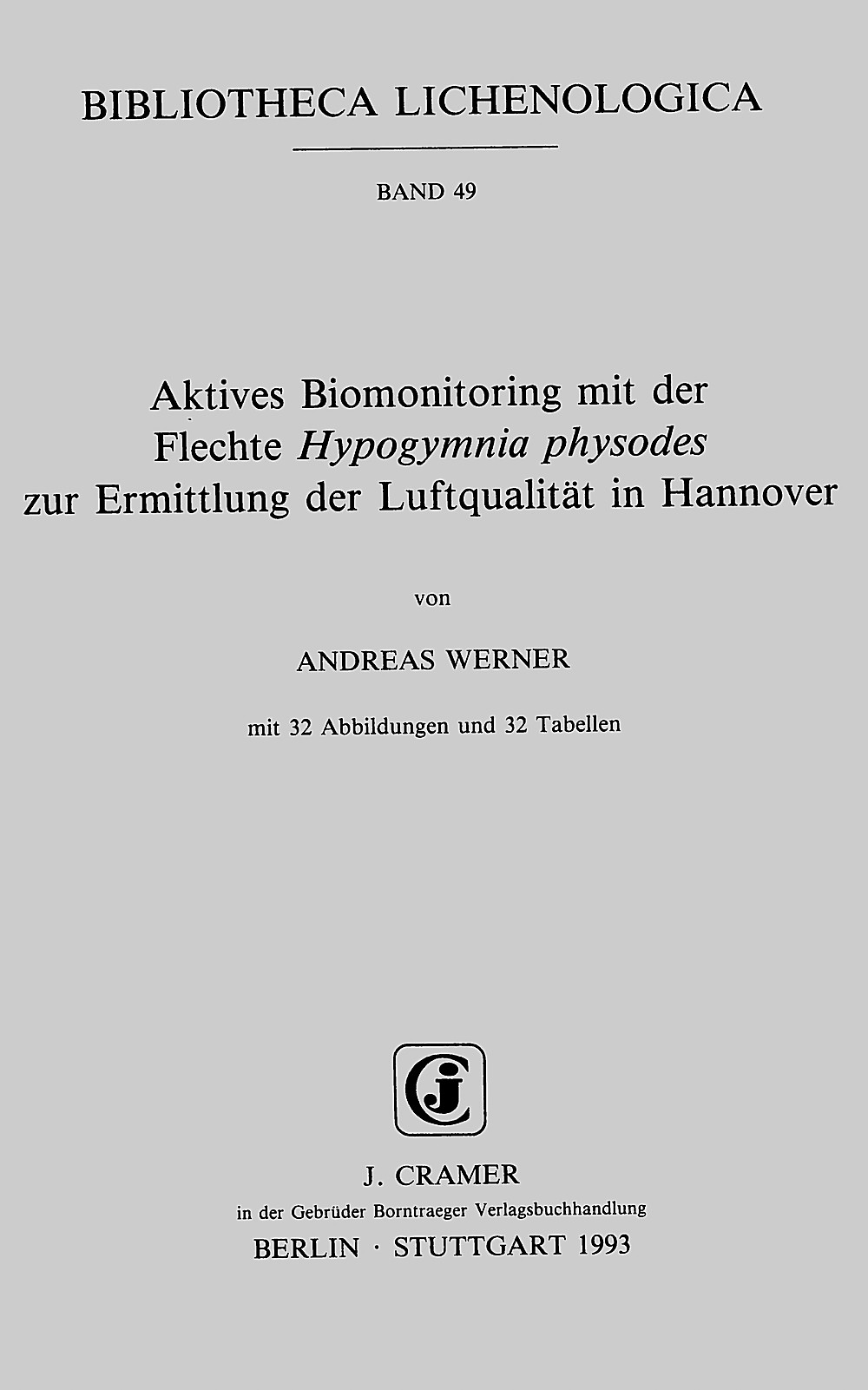 Cover image of: Andreas Werner - Aktives Biomonitoring mit der Flechte 
<i>Hypogymnia physodes</i> 
zur Ermittlung der Luftqualität in Hannover 