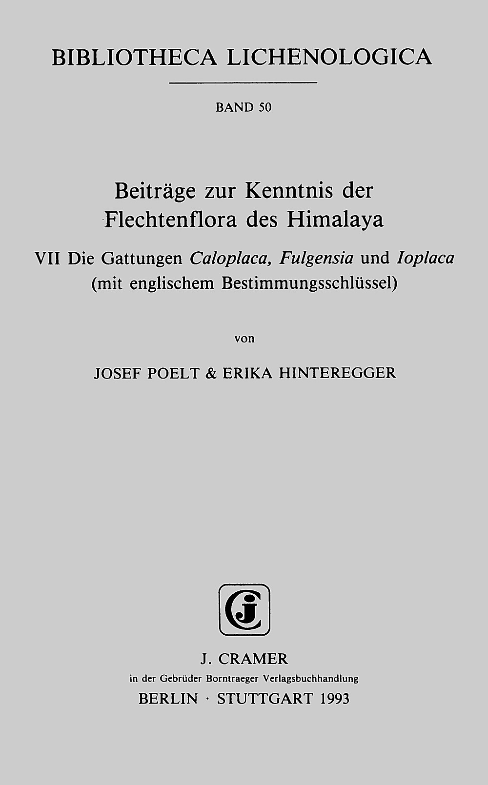 Cover image of: Josef Poelt; Erika Hinteregger - Beiträge zur Kenntnis der Flechtenflora des Himalaya VII. Die Gattungen Caloplaca, Fulgensia und Ioplaca (mit englischem Bestimmungsschlüssel)