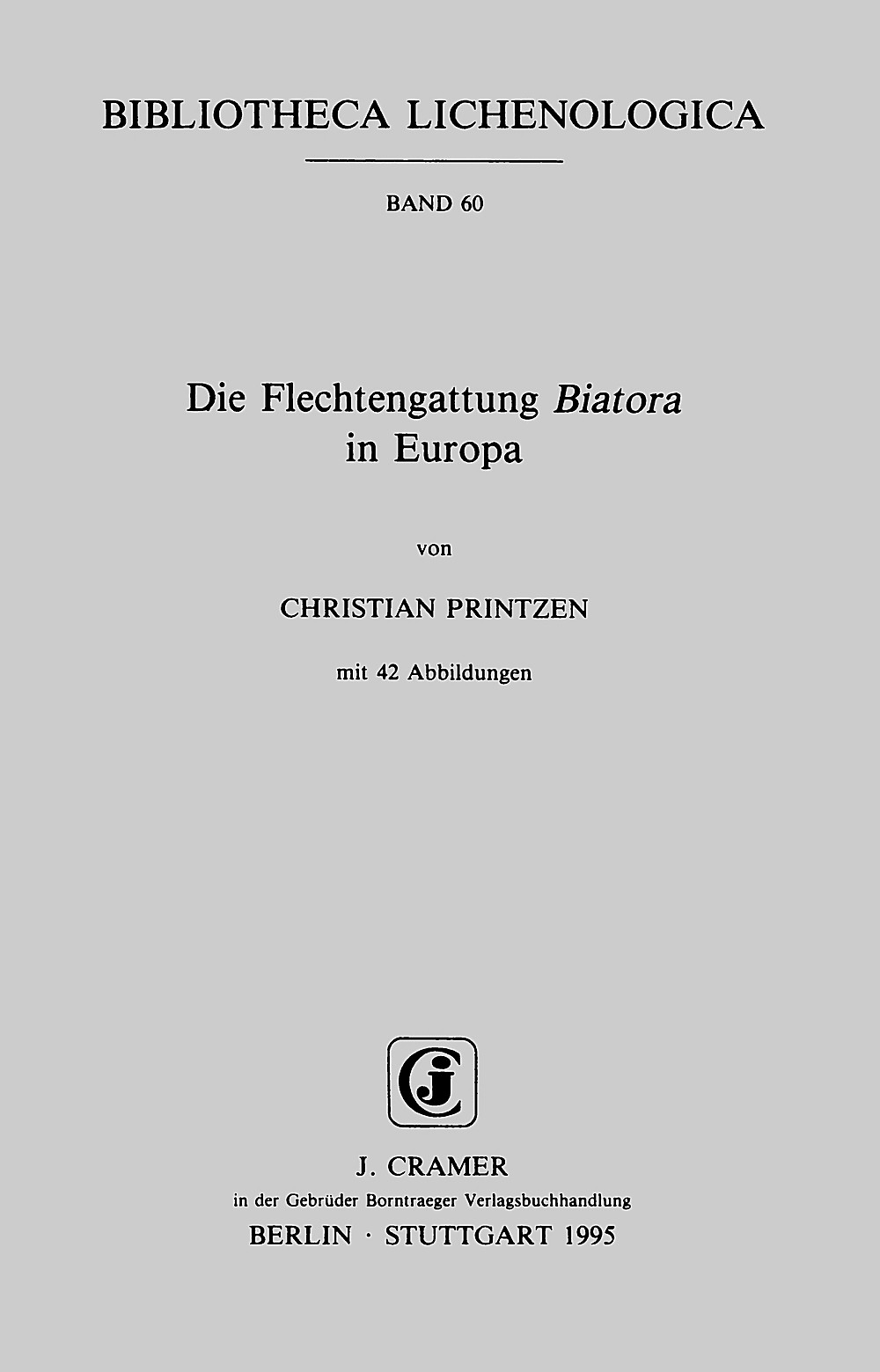 Cover image of: Christian Printzen - Die Flechtengattung Biatora in Europa 