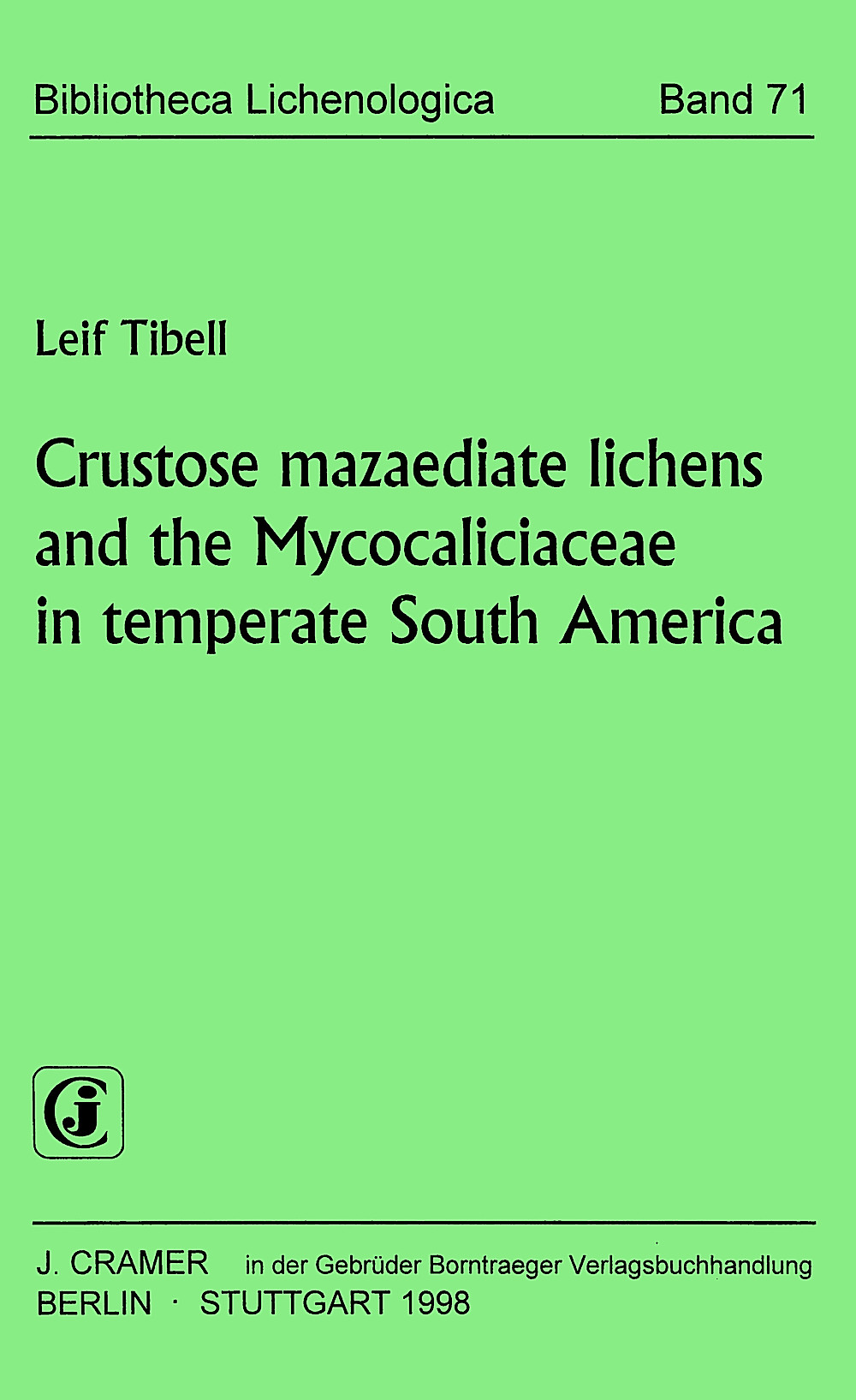 Image de couverture de: Leif Tibell - Crustose mazaediate lichens and the Mycocaliciaceae in temperate
South America
 