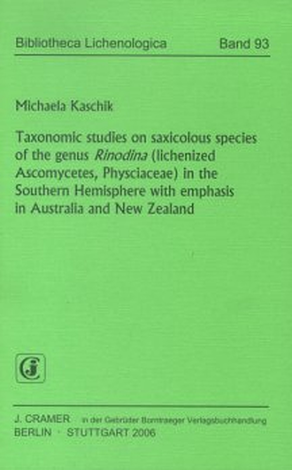Cover image of: Michaela Kaschik - Taxonomic studies on saxicolous species of the genus 
<i>Rinodina</i> (lichenized Ascomycetes, Physciaceae) in the Southern Hemisphere with emphasis in Australia and New Zealand 