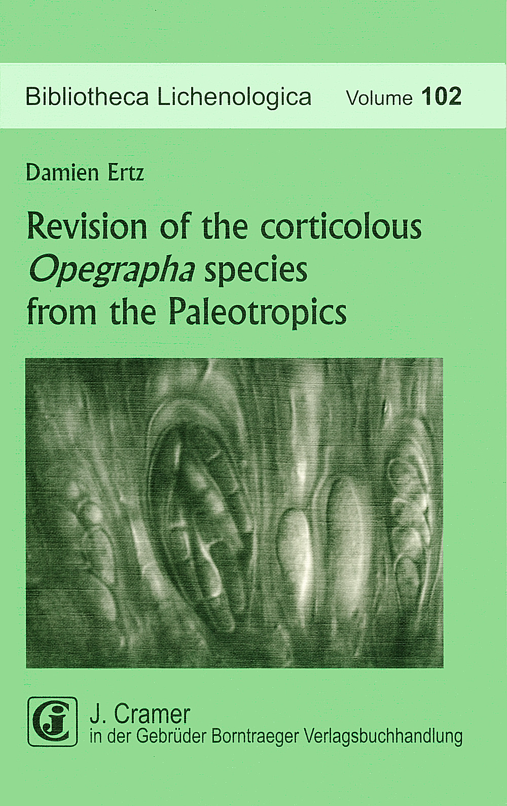Umschlagbild des Buches: Damien Ertz - Revision of the corticolous <i> Opegrapha </i> species from the Paleotropics 