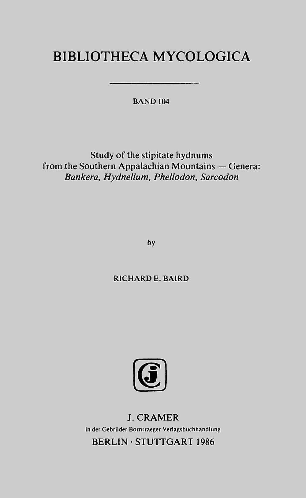 Cover image of: Richard E. Baird - Study of the stipitate hydnums from the Southern Appalachian mountains Genera <i>Bankera, Hydnellum, Phellodon, Sarcodon</i>