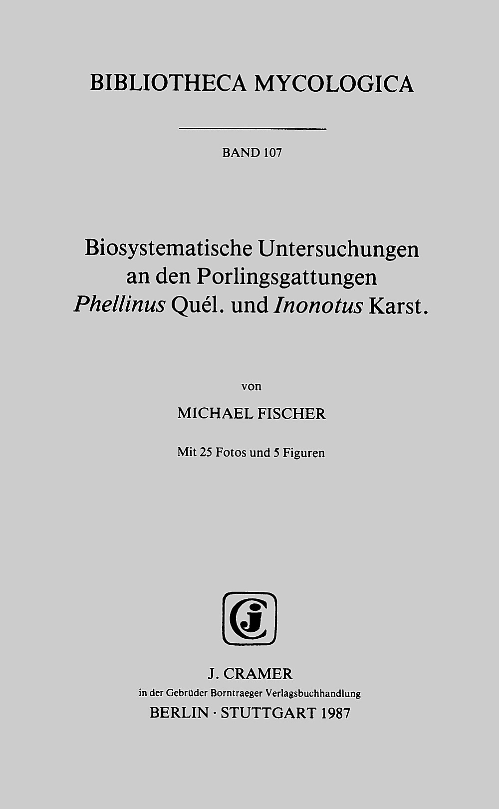 Cover image of: Michael Fischer - Biosystematische Untersuchungen an den Porlingsgattungen
Phellinus Quél. und Inonotus Karst. 