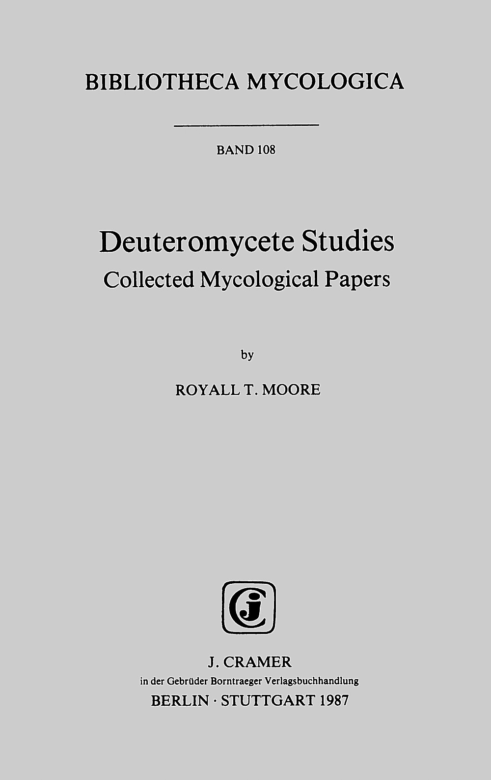 Umschlagbild des Buches: Royall T. Moore - Deuteromycete studies Collected mycological papers