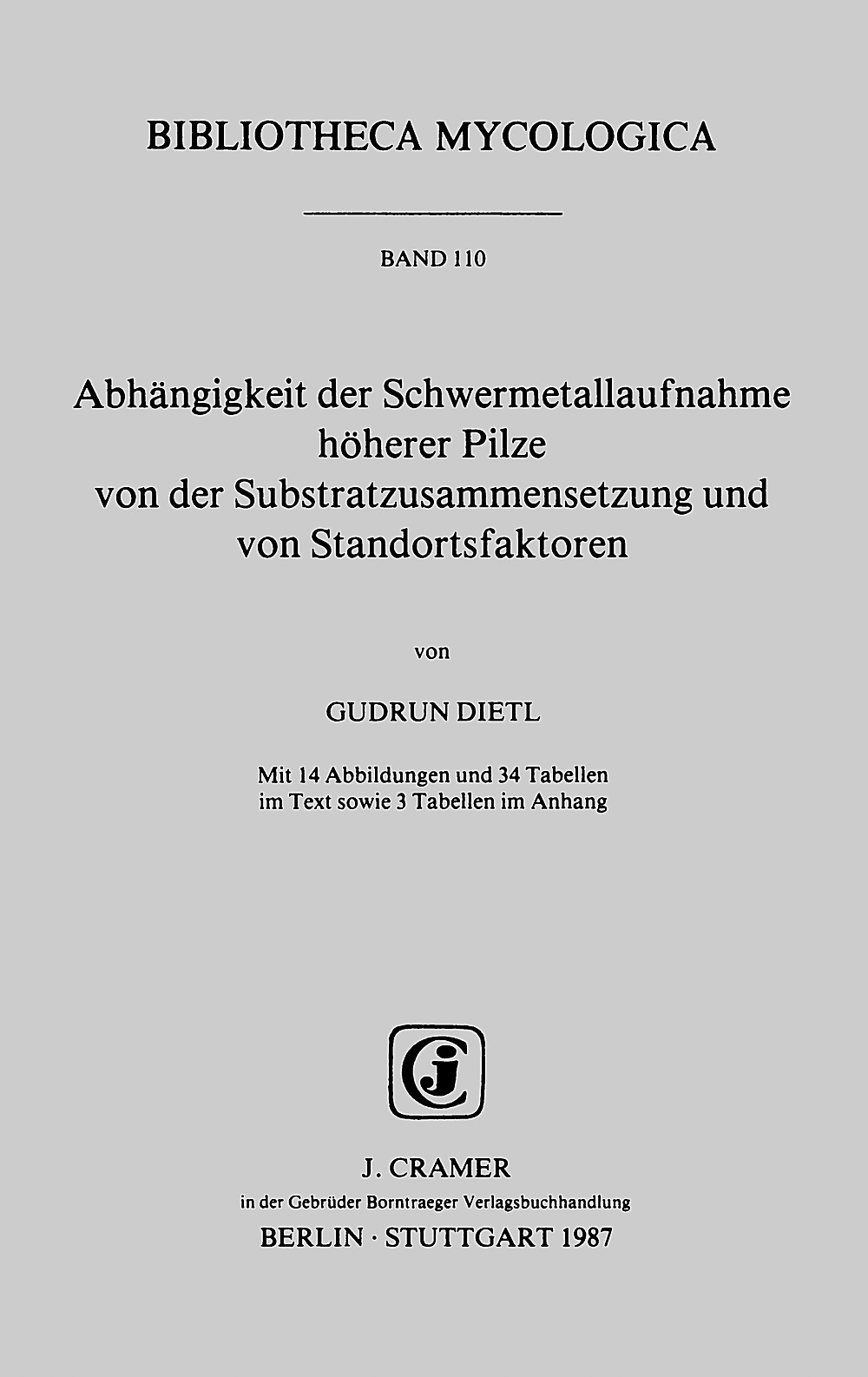 Cover image of: Gudrun Dietl - Abhängigkeit der Schwermetallaufnahme höherer Pilze 
von der Substratzusammensetzung und von Standortsfaktoren 