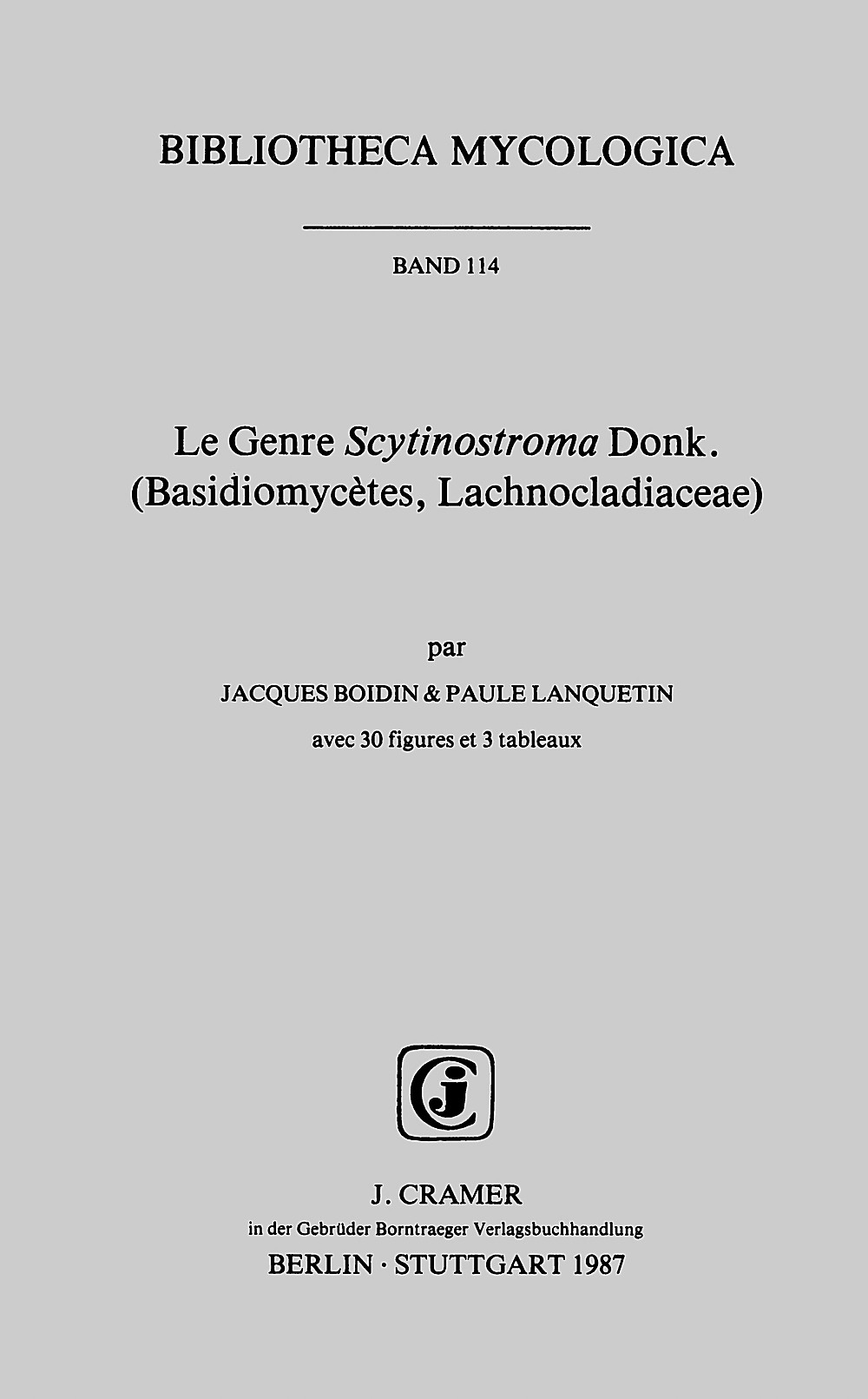 Image de couverture de: Jacques Boidin; Paule Lanquetin - Le Genre Scytinostroma Donk. Basidiomycètes, Lachnocladiaceae