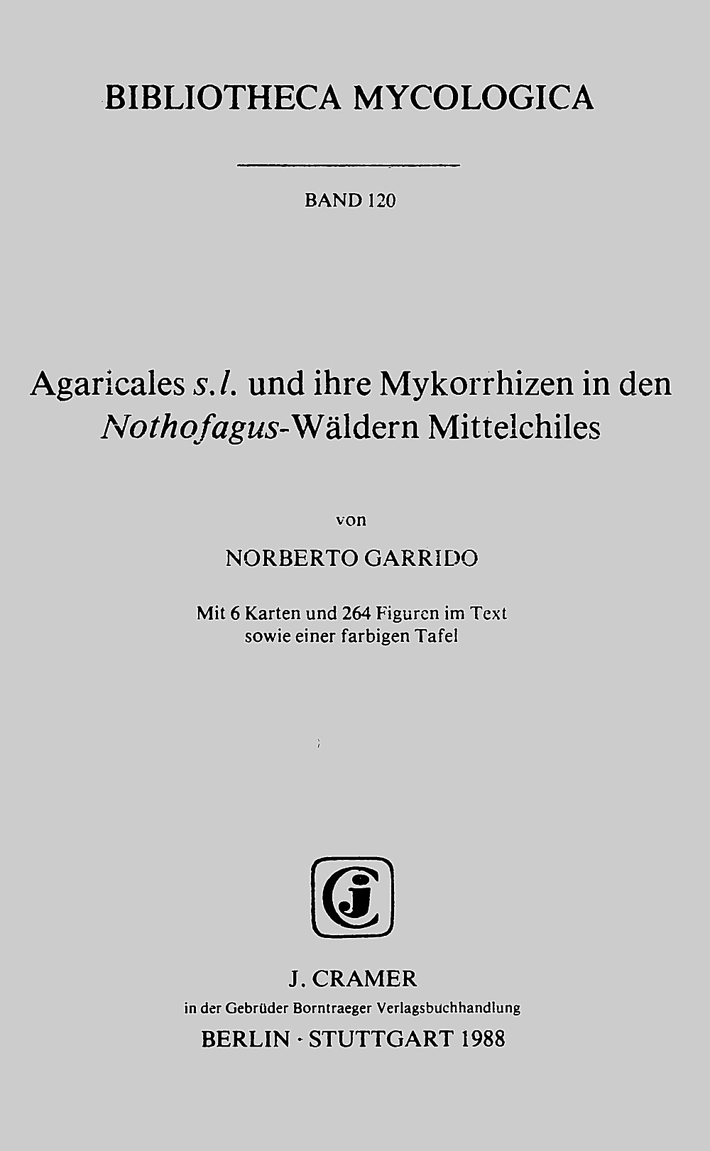 Cover image of: Norberto Garrido - Agaricales s.l. und ihre Mykorrhizen in den Nothofagus-Wäldern Mittelchiles 