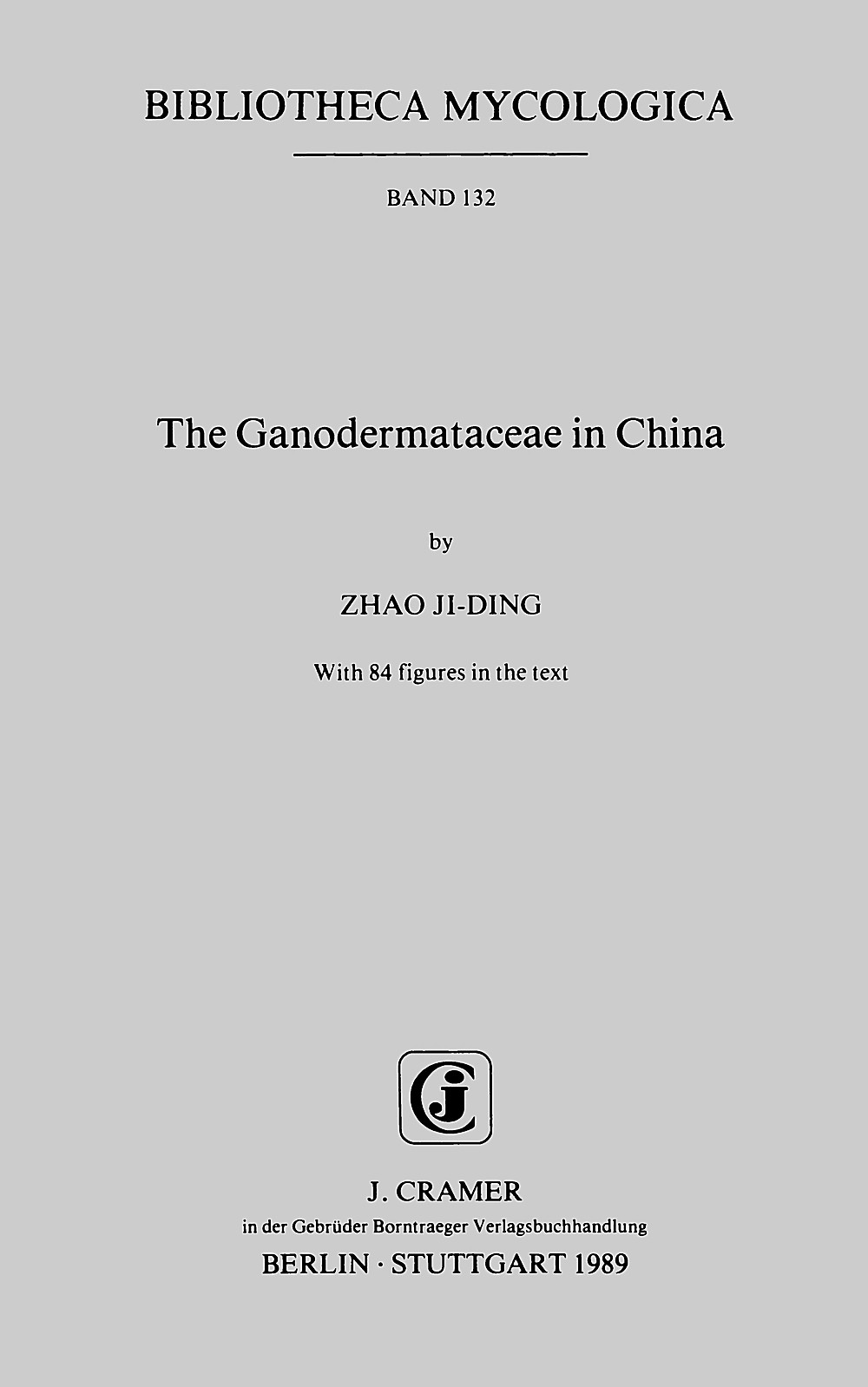 Cover image of: Zhao Ji-Ding - The Ganodermataceae in China 