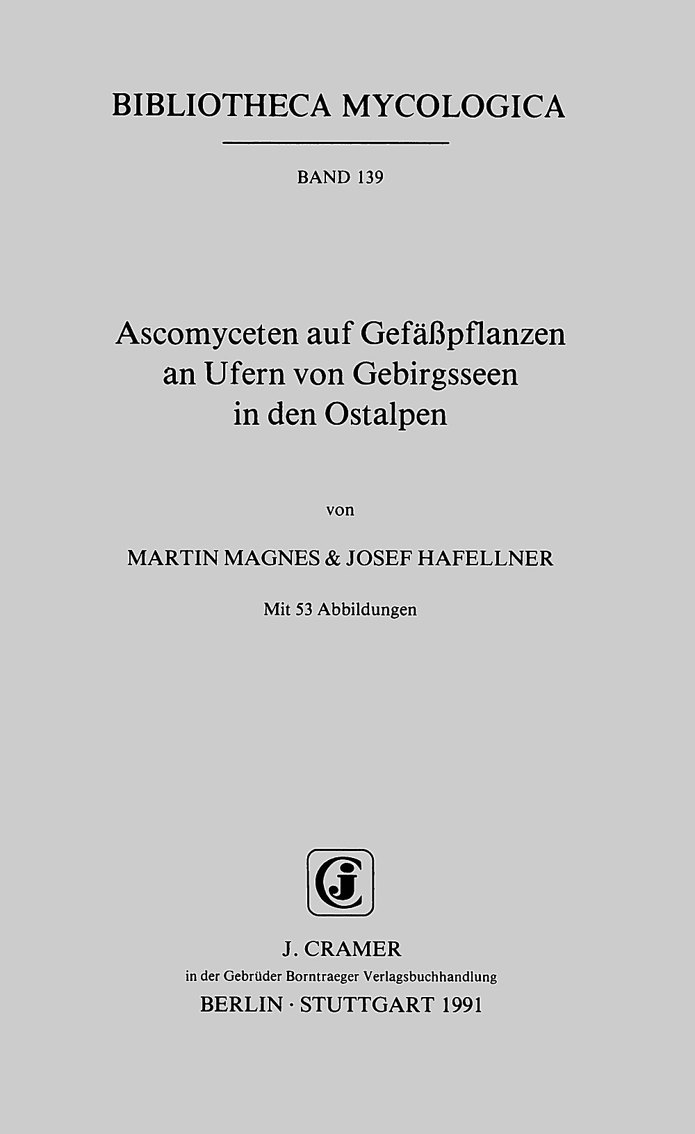 Umschlagbild des Buches: Martin Magnes; Josef Hafellner - Ascomyceten auf Gefäßpflanzen an Ufern von Gebirgsseen in den Ostalpen 