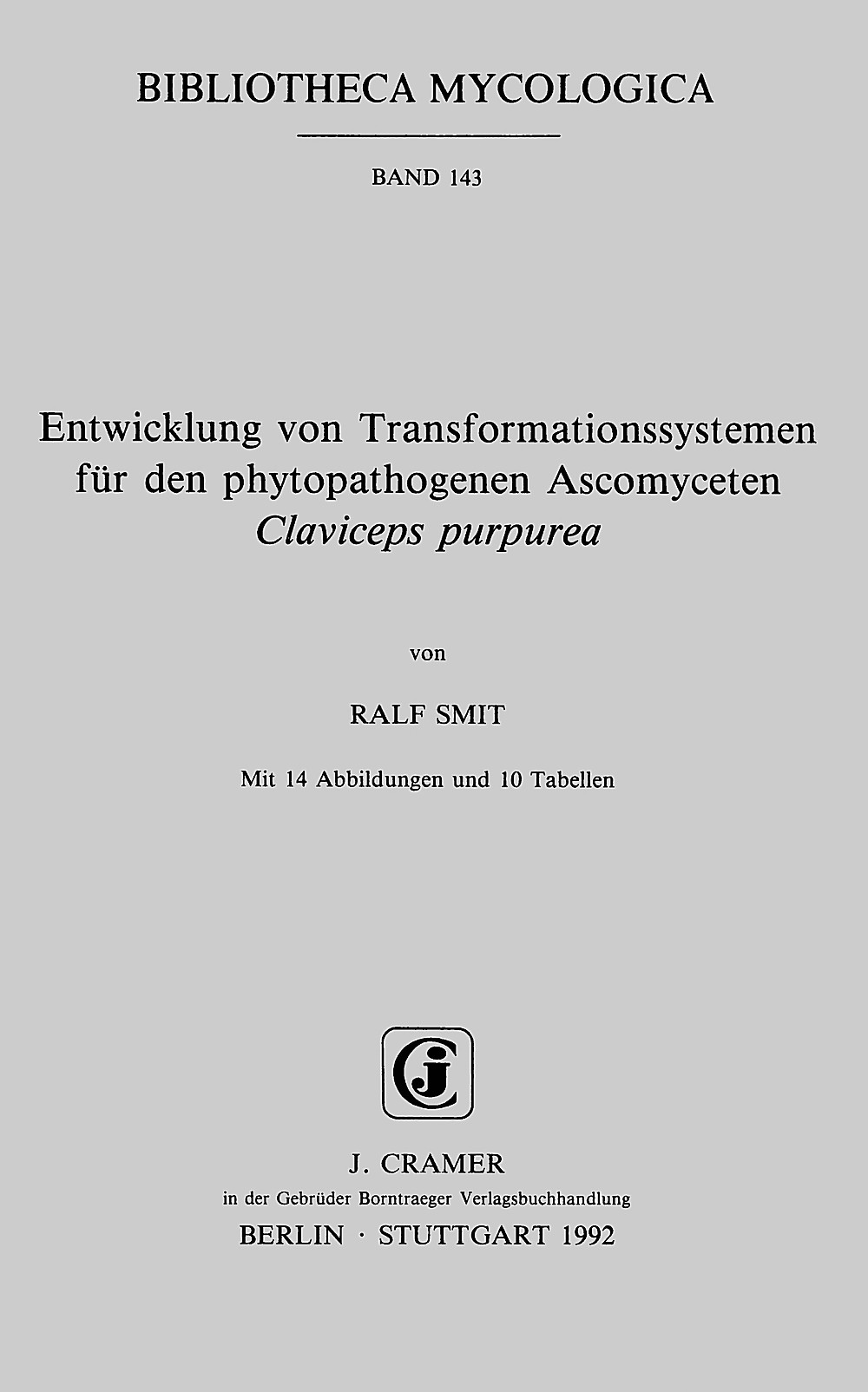 Cover image of: Ralf Smit - Entwicklung von Transformationssystemen für den 
phytopathogenen Ascomyceten <i>Claviceps purpurea</i> 