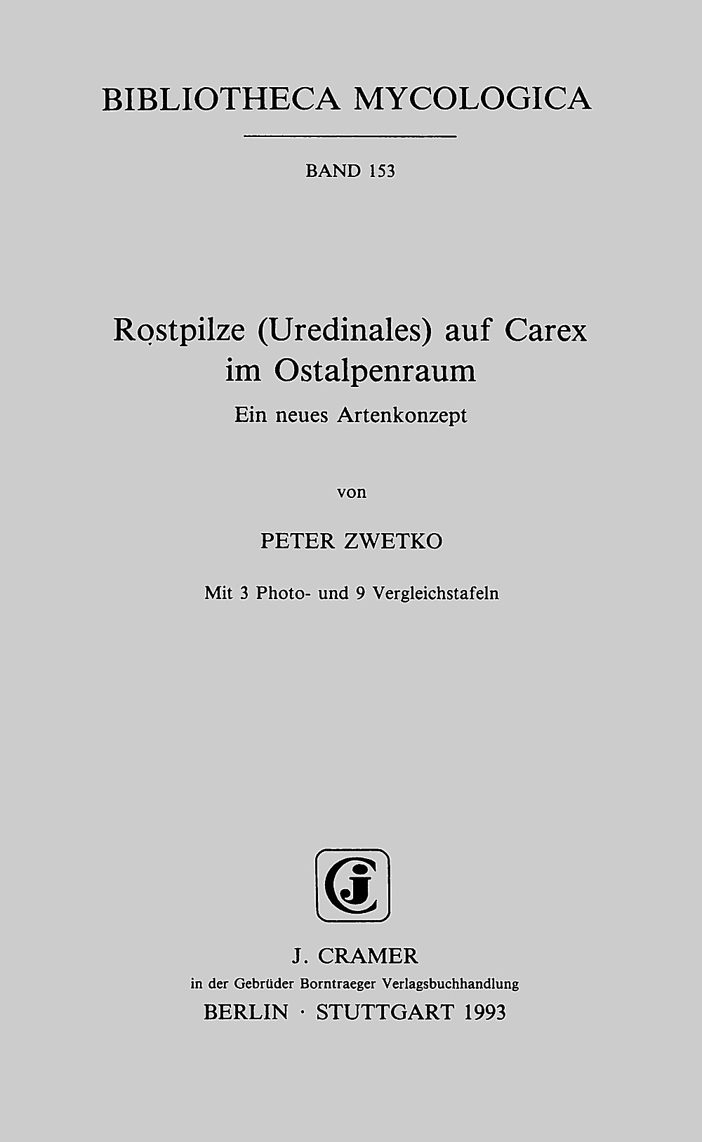 Image de couverture de: Peter Zwetko - Rostpilze (Uredinales) auf Carex im Ostalpenraum Ein neues Artenkonzept