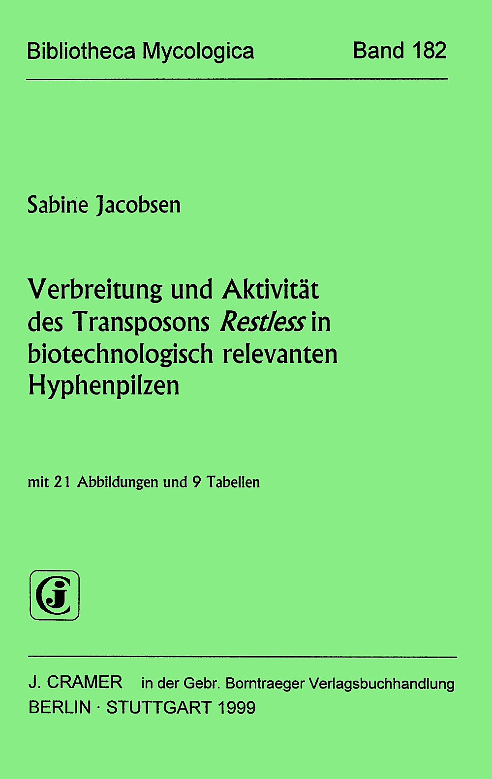Cover image of: Sabine Jacobsen - Verbreitung und Aktivität des Transposons <i>Restless</i>
in biotechnologisch relevanten Hyphenpilzen 