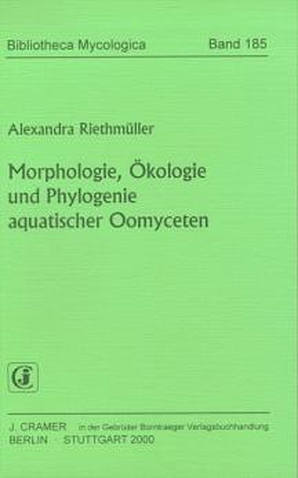 Image de couverture de: Alexandra Riethmüller - Morphologie, Ökologie und Phylogenie aquatischer Oomyceten 