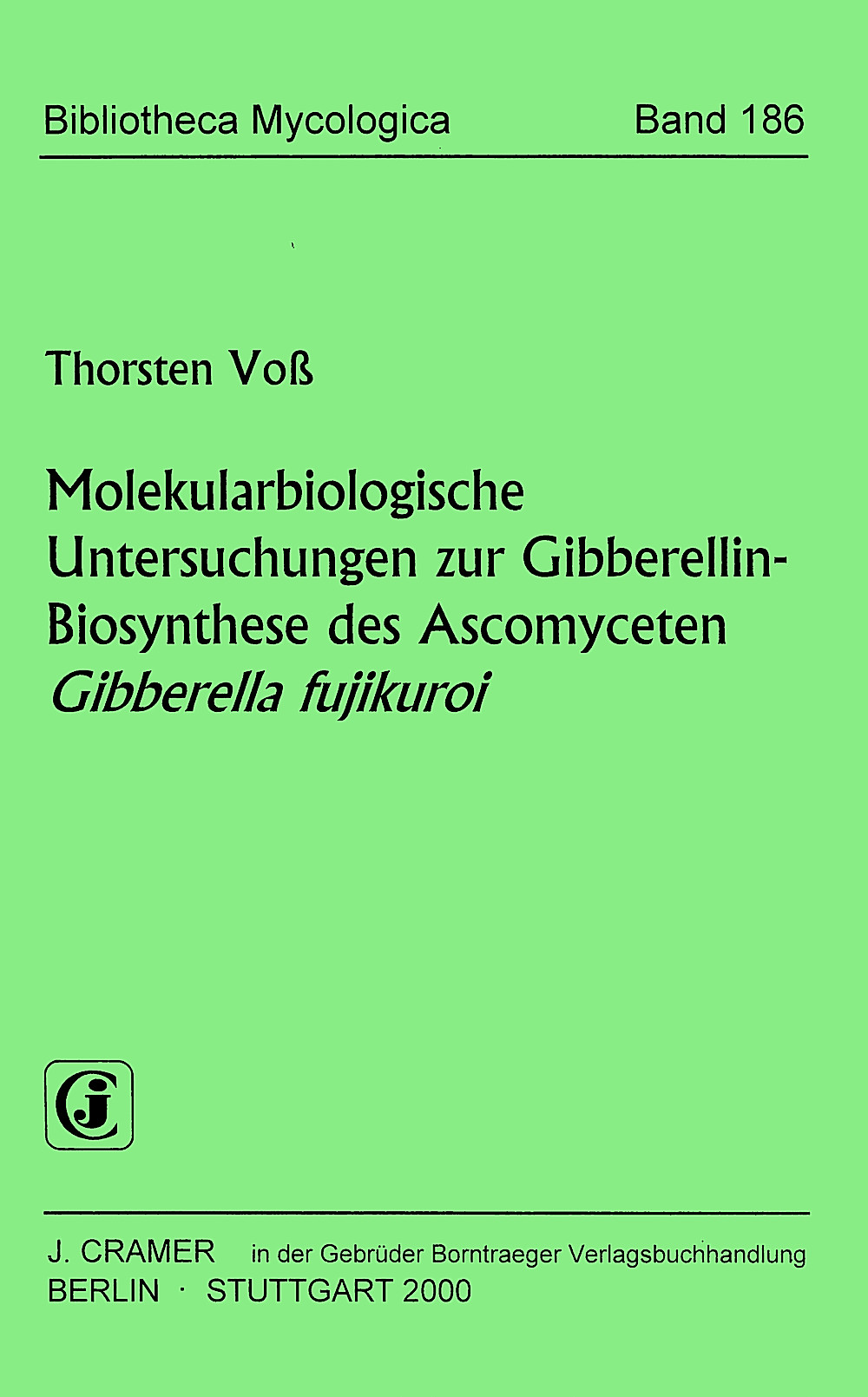 Umschlagbild des Buches: Thorsten Voß - Molekularbiologische Untersuchungen zur 
Gibberellin-Biosynthese 
des Asomyceten <i> Gibberella fujikuroi</i> 