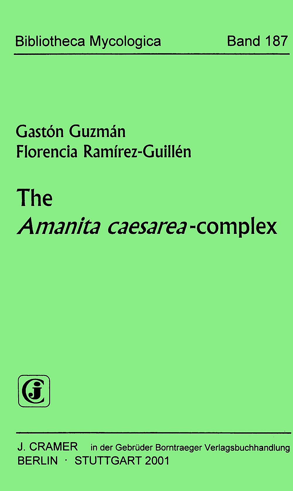 Cover image of: Gastón Guzmán; Florencia Ramírez-Guillén - The <i>Amanita caesarea</i>-complex 