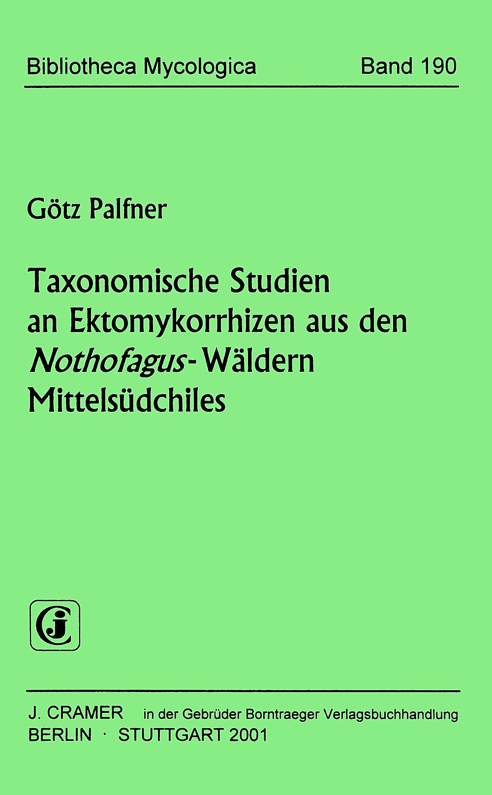 Cover image of: Götz Palfner - Taxonomische Studien an Ektomykorrhizen aus den 
<i>Nothofagus</i>-Wäldern Mittelsüdchiles 