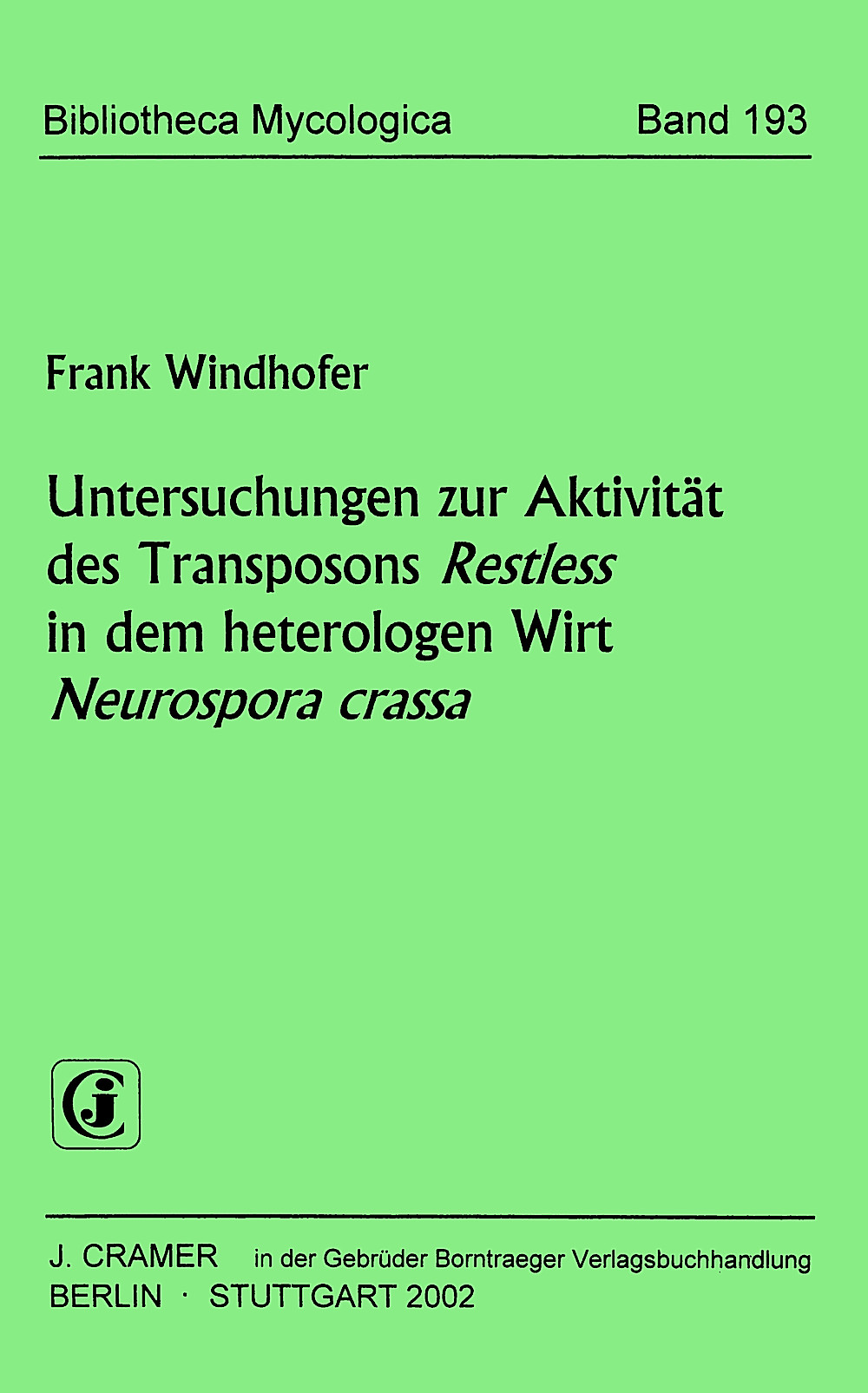 Image de couverture de: Frank Windhofer - Untersuchungen zur Aktivität des Transposons <i>Restless</i> 
in dem heterologen Wirt <i>Neurospora</i> <i>crassa</i> 