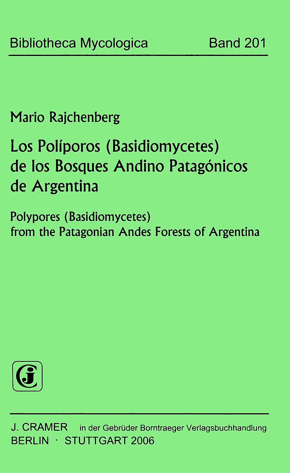 Cover image of: Mario Rajchenberg - Los Poliporos (Basidiomycetes) de los Bosques Andino Patagonicos de Argentina Polypores (Basidiomycetes) from the Patagonian Andes Forests of Argentina