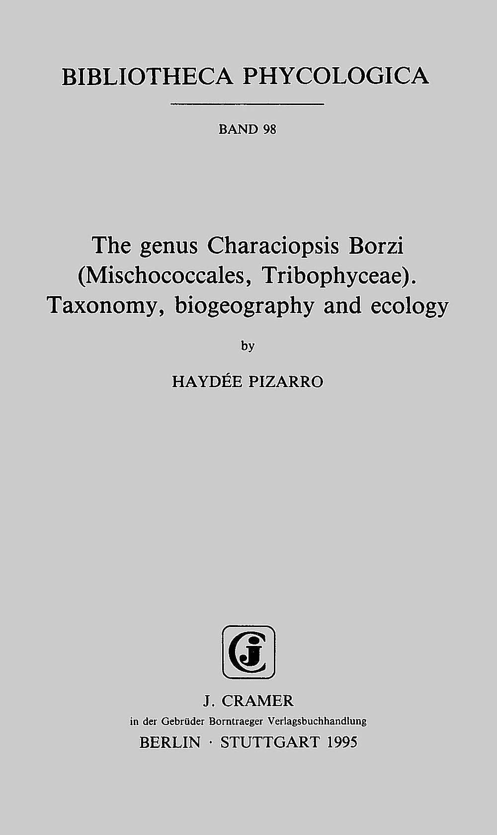 Image de couverture de: Haydée Pizarro - The genus <i>Characiopsis</i> Borzi (Mischococcales, 
Tribophyceae) Taxonomy, biogeography and ecology