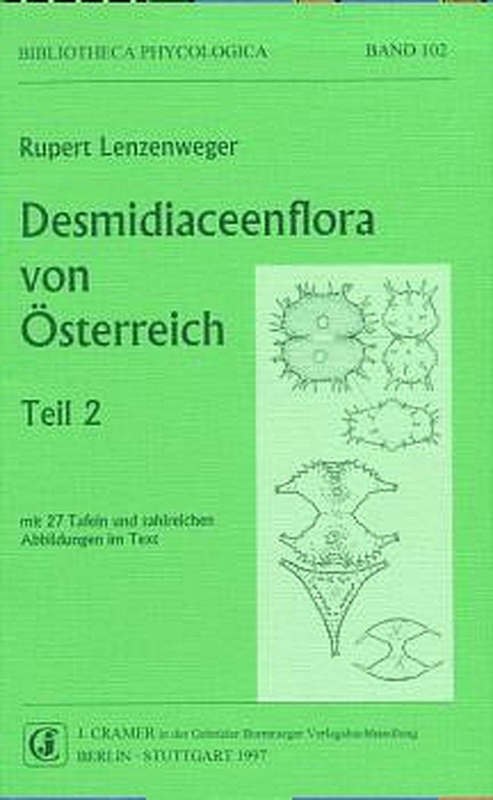 Cover image of: Rupert Lenzenweger - Desmidiaceenflora von Österreich, Teil 2 