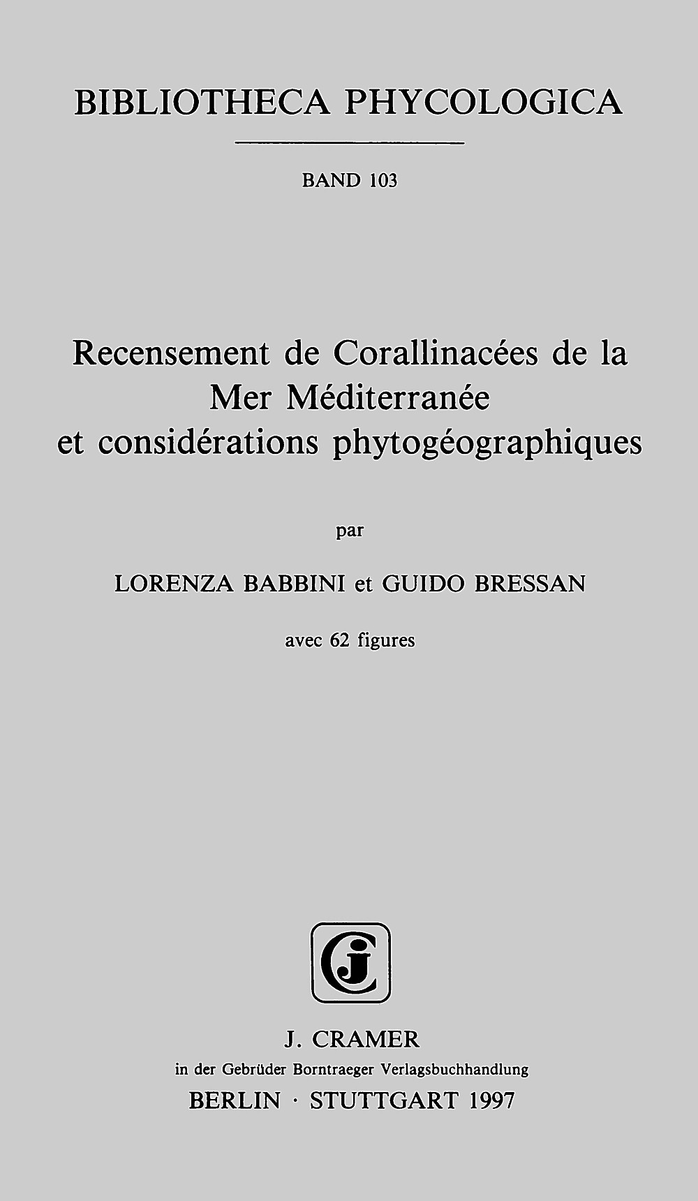 Cover image of: Lorenza Babbini; Guido Bressan - Recensement de Corallinacées de la Mer Méditerranée et 
considérations phytogéographiques 