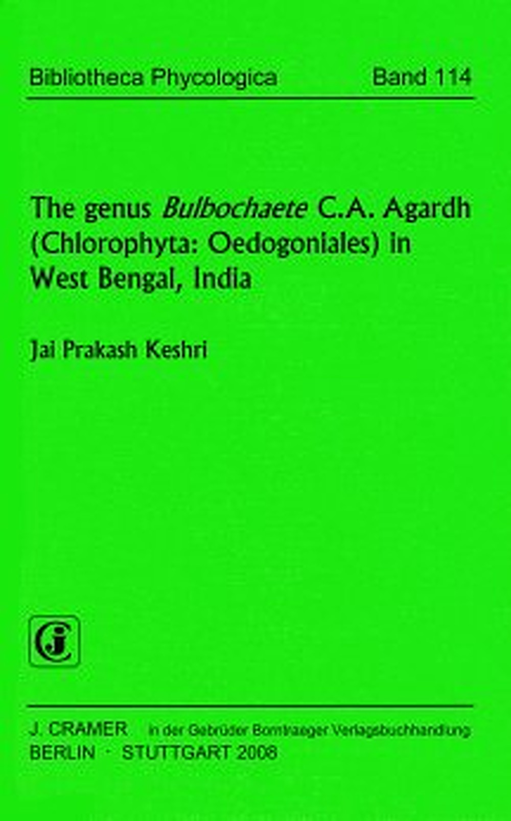 Cover image of: Jai Prakash Keshri - The genus <i>Bulbochaete</i> C.A. Agardh (Chlorophyta Oedogoniales) in West Bengal, India 