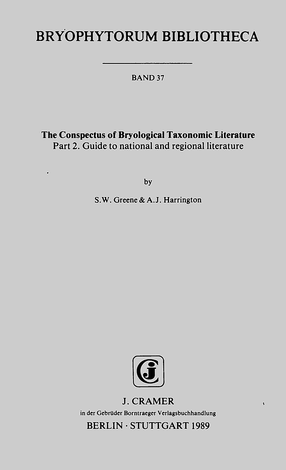 Cover image of: S.W. Greene; A. J. Harrington - The Conspectus of Bryological Taxonomic Literature Part 2. Guide to national and regional literature. Prepared 
under the aegis of the Int. Assoc. of Bryologists
