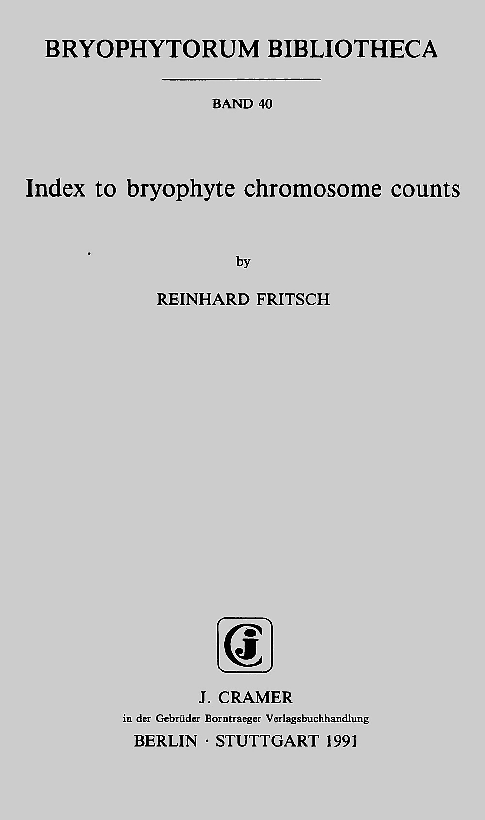 Cover image of: Reinhard Fritsch - Index to bryophyte chromosome counts 