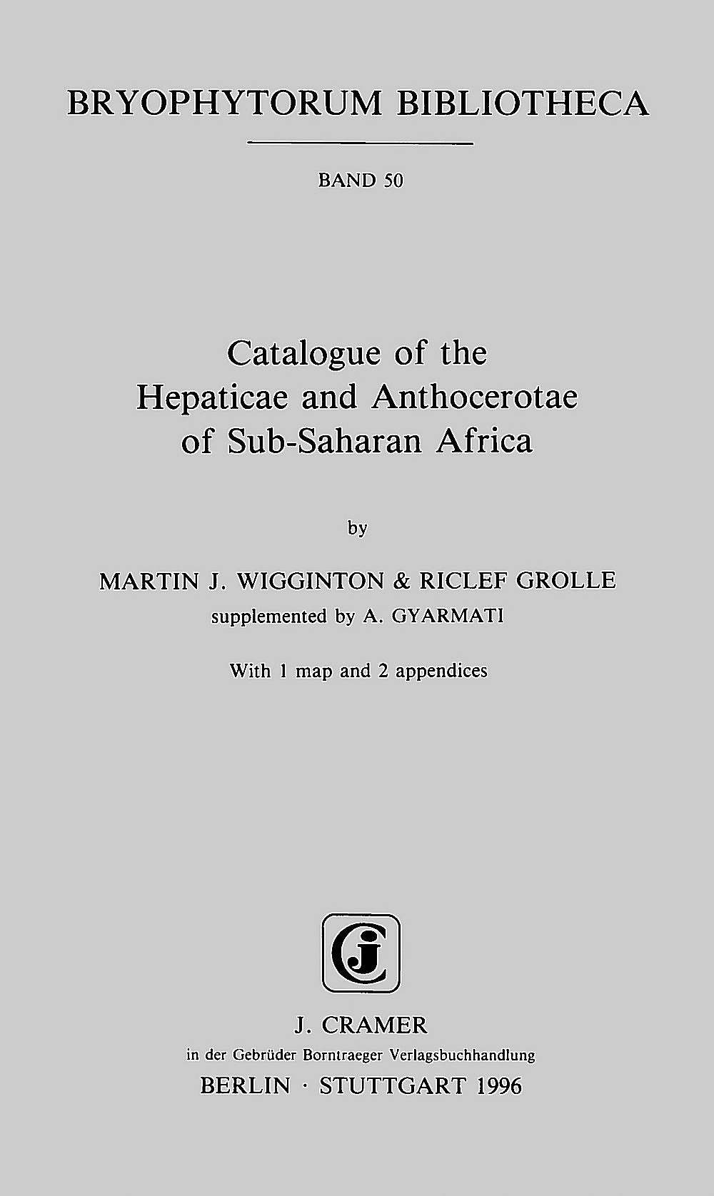 Image de couverture de: Martin J. Wigginton; Riclef Grolle - Catalogue of the Hepaticae and Anthocerotae of Sub-Saharan Africa 