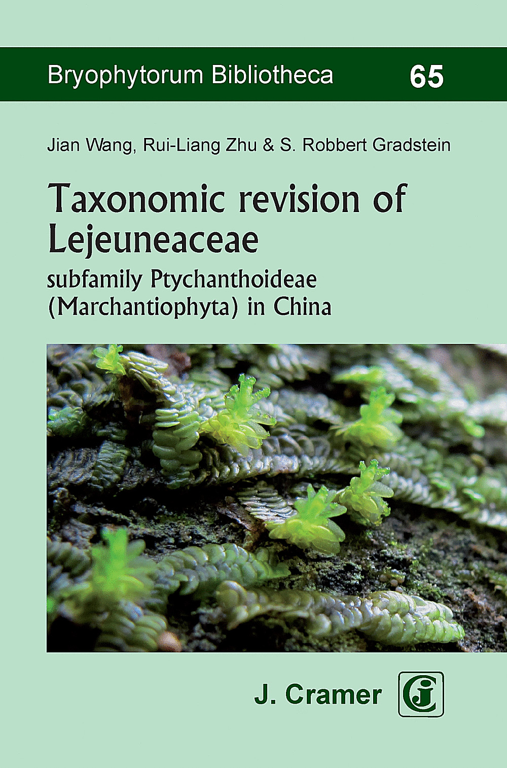 Cover image of: Jian Wang; Rui-Liang Zhu; Robbert Gradstein - Taxonomic revision of Lejeuneaceae subfamily Ptychanthoideae (Marchantiophyta) in China