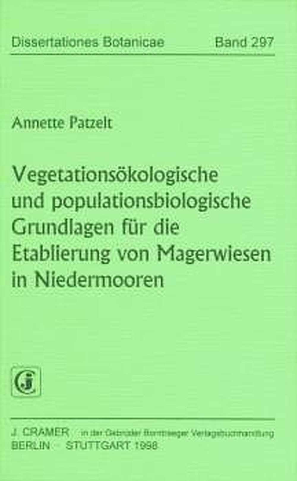 Cover image of: Annette Patzelt - Vegetationsökologische und populationsbiologische Grundlagen 
für die Etablierung von Magerwiesen in Niedermooren Zahlreiche Abb. u. Tab. im Text, Anhang und auf 2 Beilagen