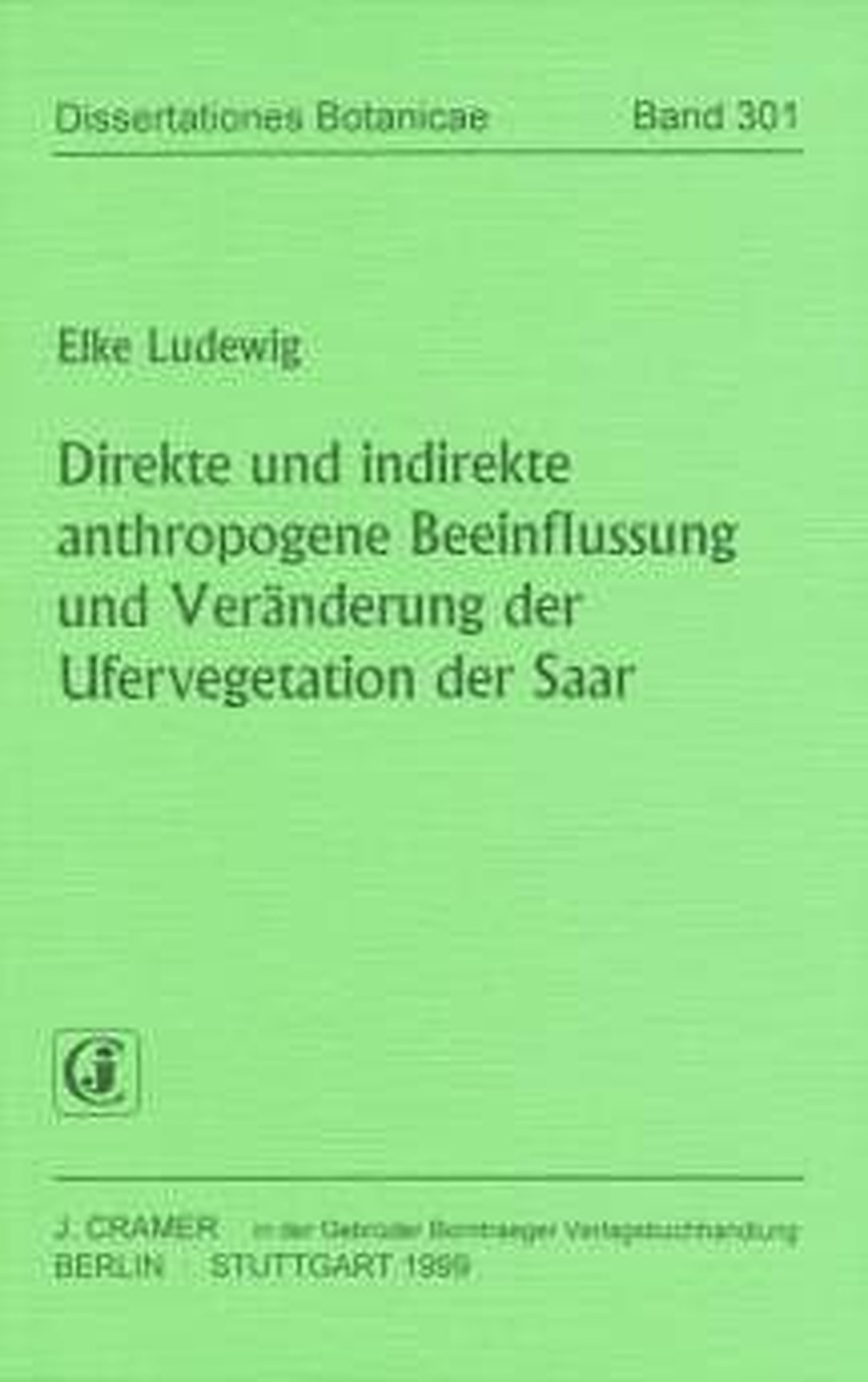 Cover image of: Elke Ludewig - Direkte und indirekte anthropogene Beeinflussung und 
Veränderung der Ufervegetation der Saar 