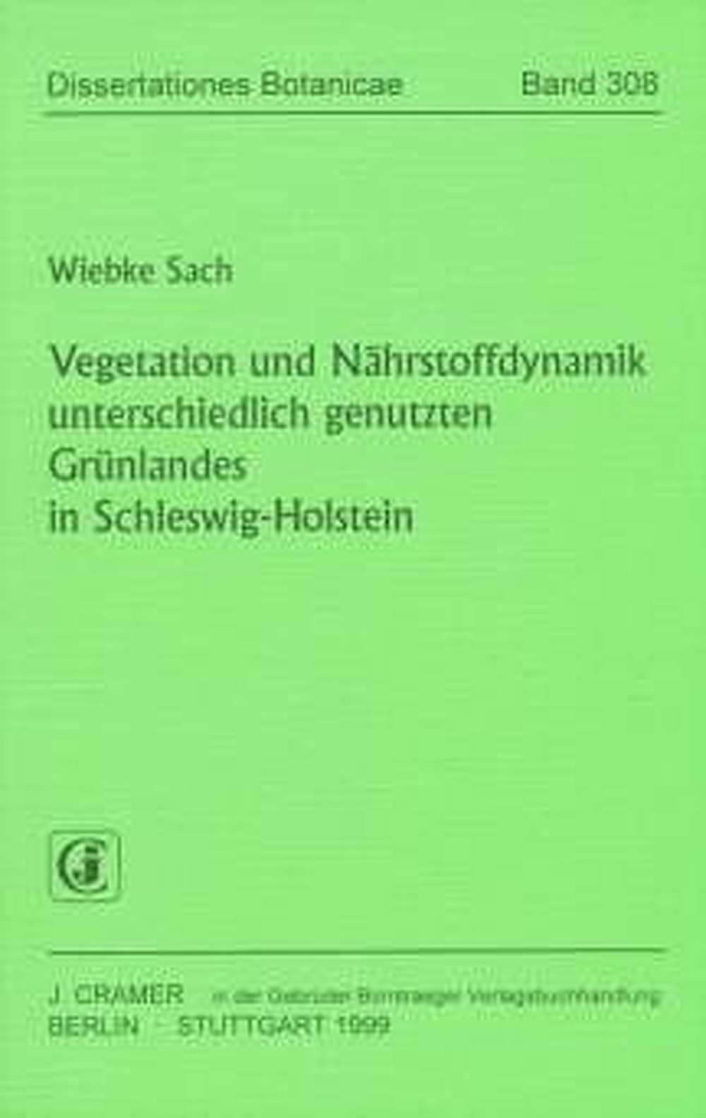 Cover image of: Wiebke Sach - Vegetation und Nährstoffdynamik unterschiedlich genutzten
Grünlandes in Schleswig-Holstein 