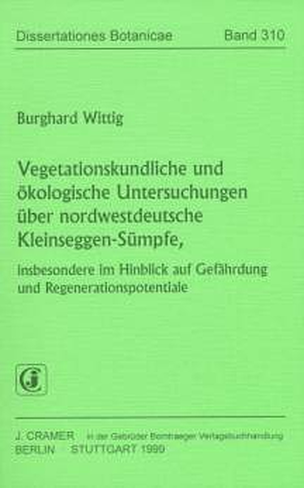 Image de couverture de: Burghard Wittig - Vegetationskundliche und ökologische Untersuchungen über
nordwestdeutsche Kleinseggen-Sümpfe insbesondere im Hinblick
 auf Gefährdung und Regenerationspotentiale 