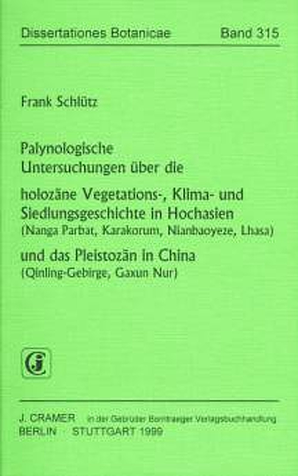 Image de couverture de: Frank Schlütz - Palynologische Untersuchungen über die holozäne Vegetations-,
Klima- und Siedlungsgeschichte in Hochasien (Nanga Parbat,
Karakorum, Nianbaoyeze, Lhasa) und das Pleistozän in China
(Qinling-Gebirge, Gaxun Nur) 
