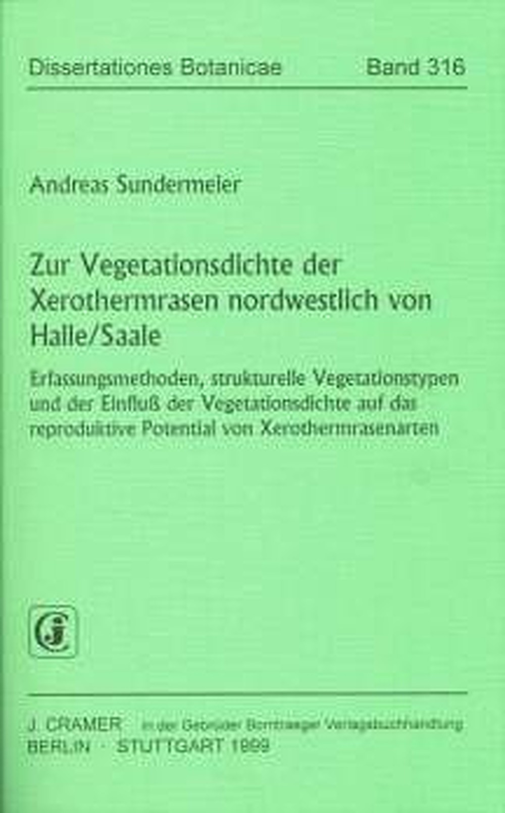 Cover image of: Andreas Sundermeier - Zur Vegetationsdichte der Xerothermrasen nordwestlich von
Halle/Saale Erfassungsmethoden, strukturelle Vegetationstypen und der
Einfluß der Vegetationsdichte auf das reproduktive Potential
von Xerothermrasenarten